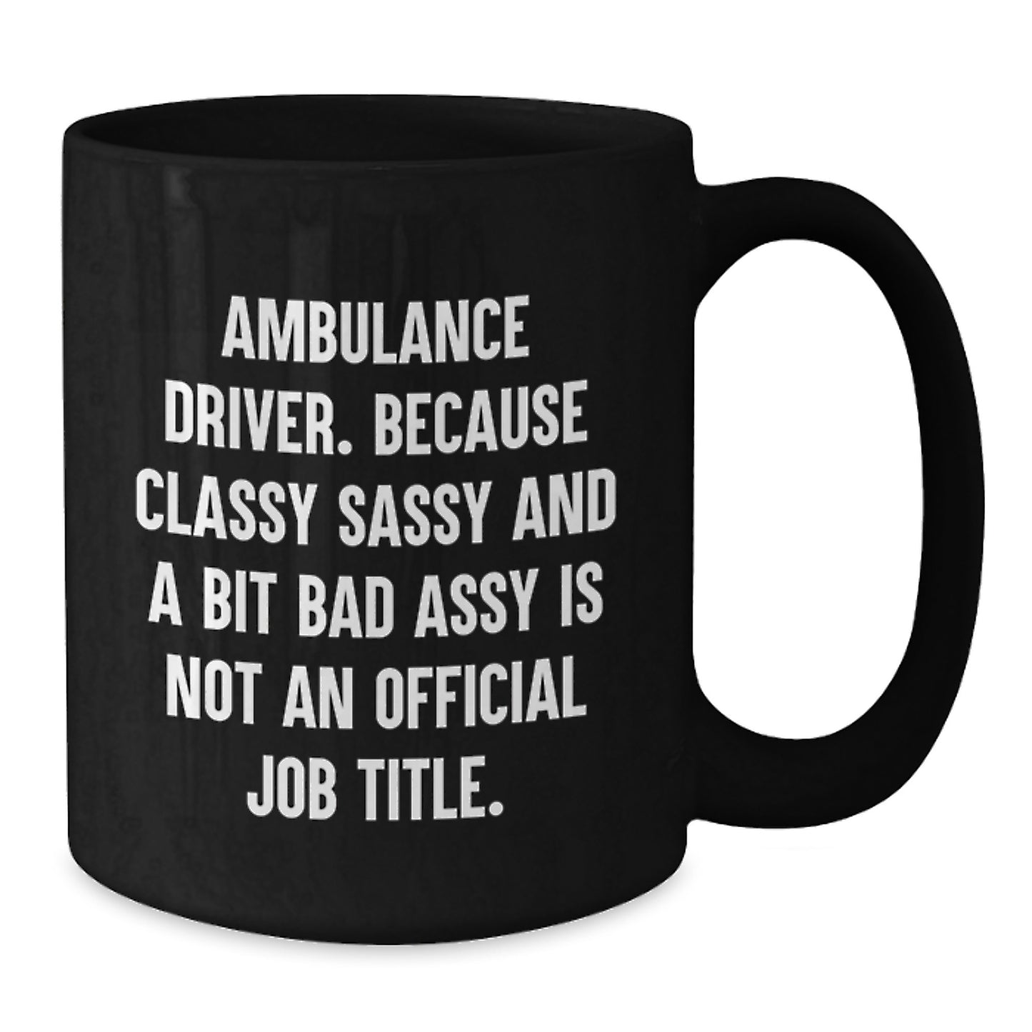 Ambulance Driver Gifts, Funny Quote, Black Coffee Mug, Graduation Unique Gifts from Friends, Gifts for Ambulance Driver Men - Additional