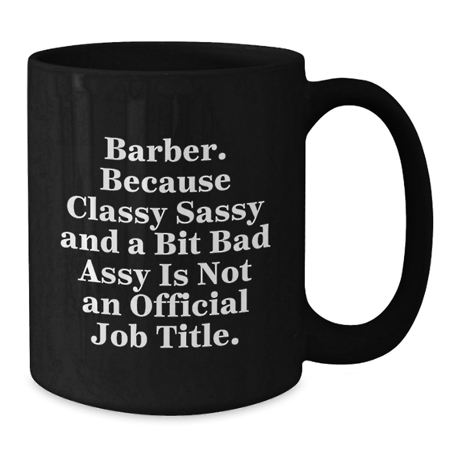 Funny Barber Gifts, Men Gifts for Barber, Funny Christmas Unique Gifts - Barber Classy Sassy And A Bit Fearlessy Is Not An Official Job Title, Black Coffee Mug - Additional