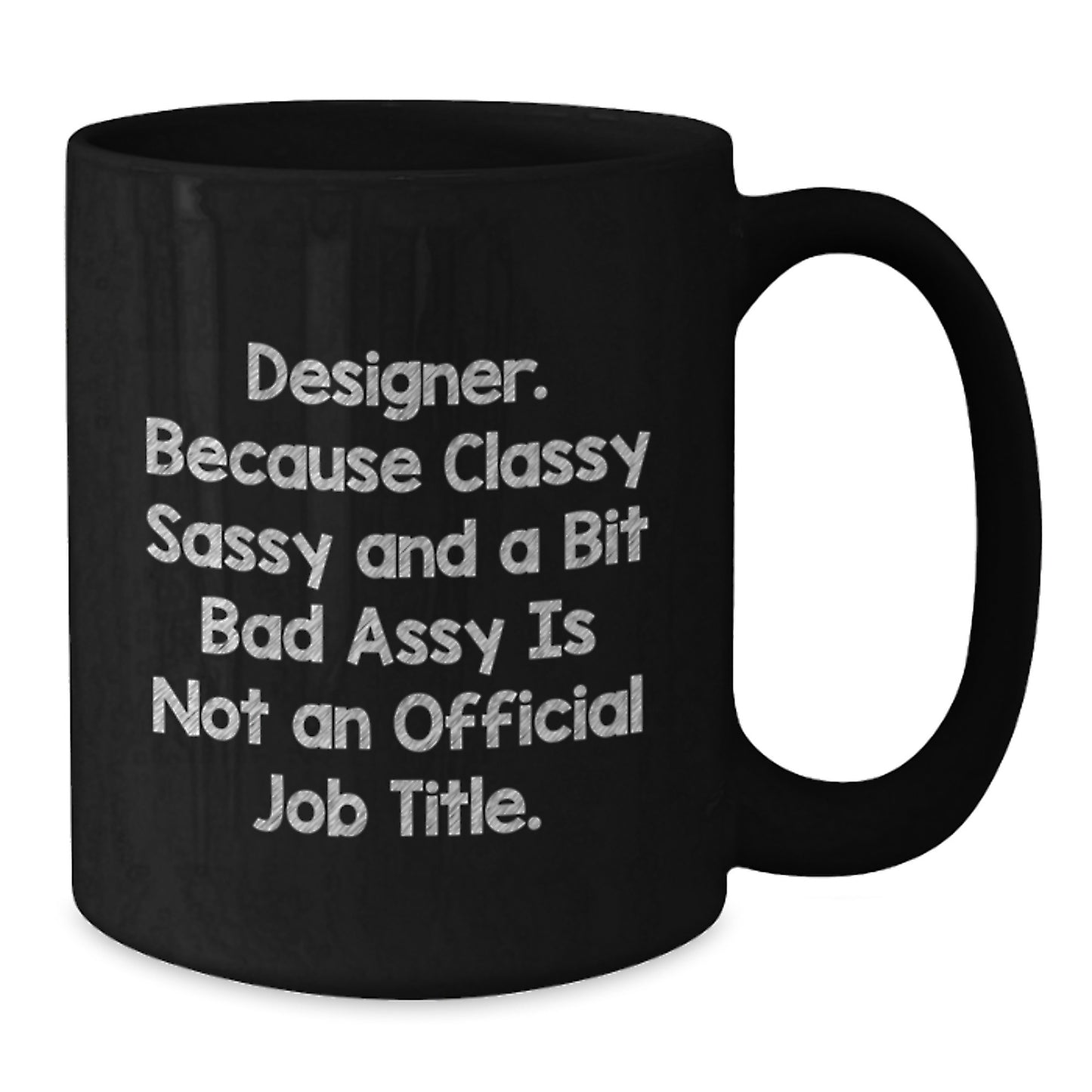Funny Designer Gifts for Her from Friends, Unique Black Coffee Mugs with Quote for Graduation, Classy Sassy And A Bit Fearlessy Is Not An Official Job Title. - Additional
