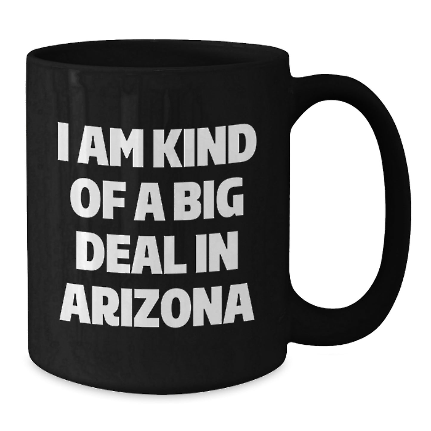 Arizona Black Coffee Mug Funny Quote Gifts for Arizona Men Friends - I Am Kind of a Prime Selection in Arizona Christmas Unique - Additional