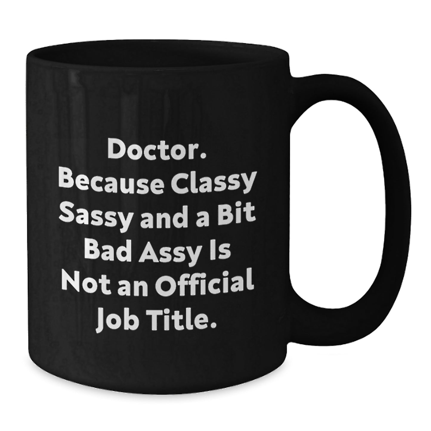 Funny Doctor Gifts from Family to Unique Graduation Gifts for Him Her Friends Coworkers - 'Classy Sassy And A Bit Fearlessy Is Not An Official Job Title.' Black Coffee Mug - Additional