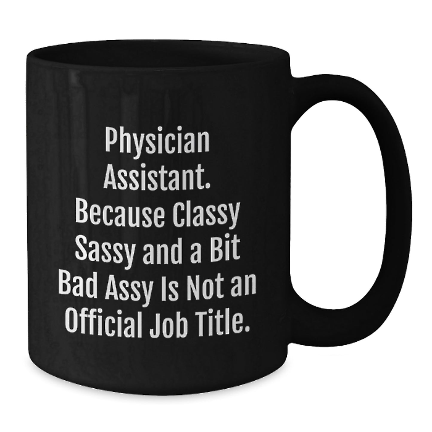 Funny Physician Assistant Gifts, Classy Sass, and a Bit of Fearless, Black Coffee Mugs for Graduation, Gifts from Family to Physician Assistant, Gifts for Physician Assistant, Unique Graduation Gifts - Additional
