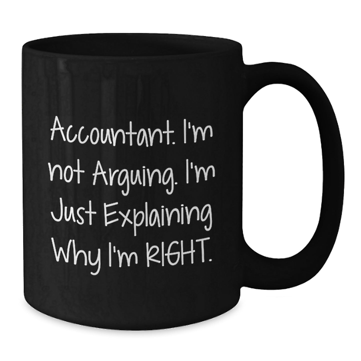 Funny Accountant Gifts for Christmas, Black Coffee Mug with 'I'm Not Arguing, I'm Just Explaining Why I'm Right' Quote, Gifts from Family to Accountant - Additional
