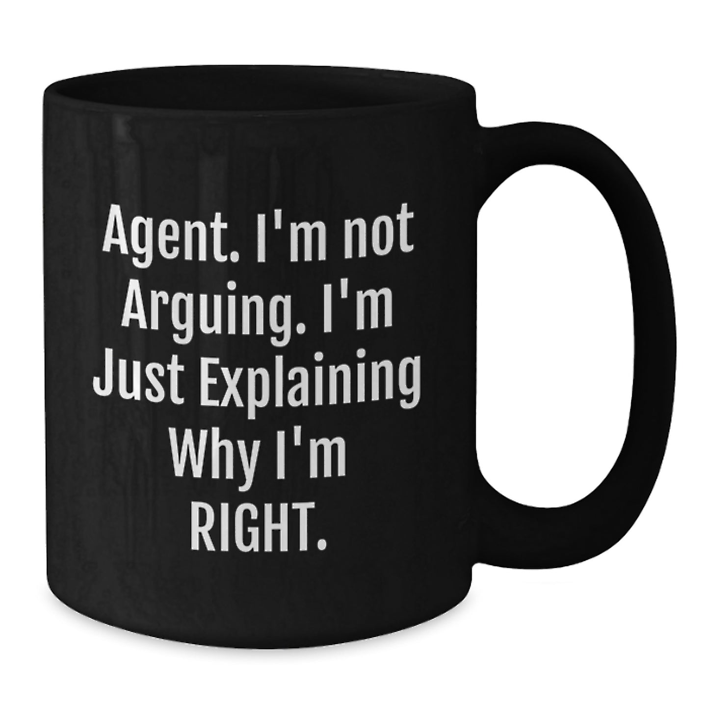 Funny Agent Gifts, Black Coffee Mug, I'm Not Arguing, Inspirational Motivation for Agents, Gifts from Friends - Additional