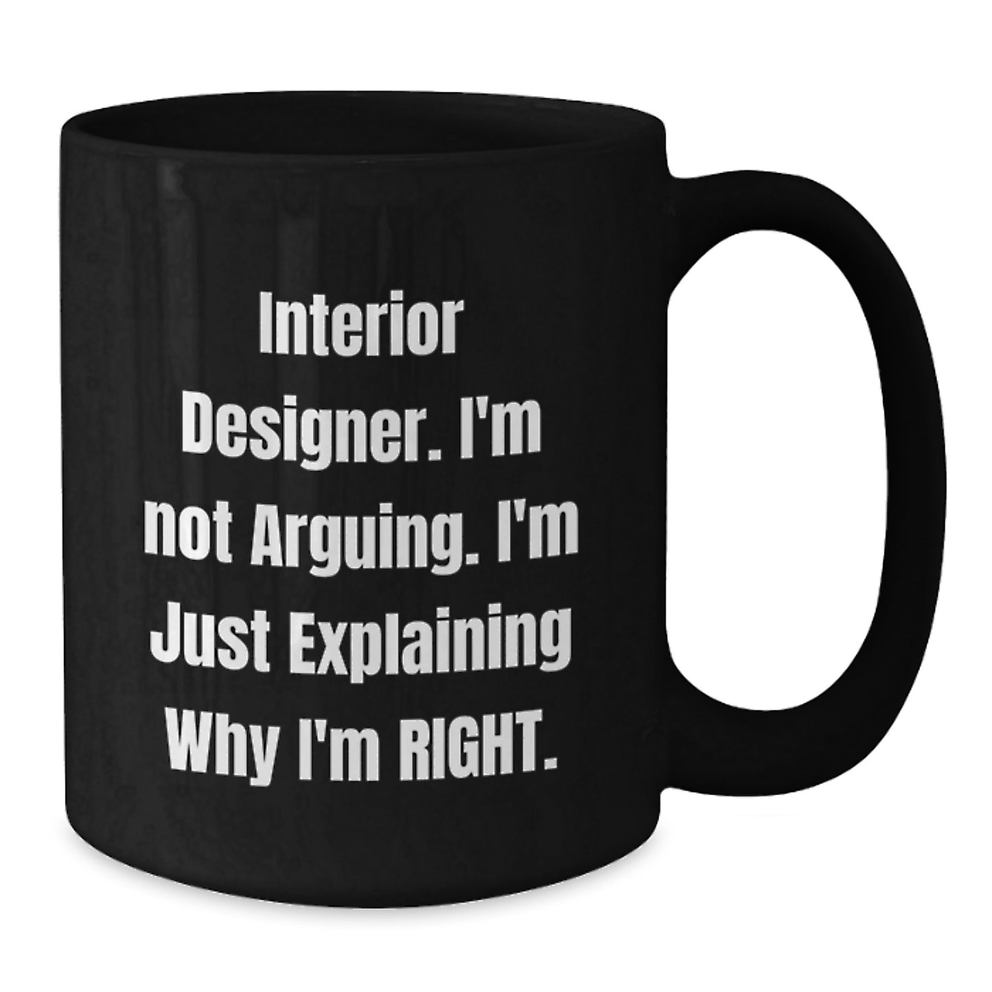 Funny Interior Designer Gifts from Men to Graduation Unique Gifts for Interior Designers Black Coffee Mug - Additional
