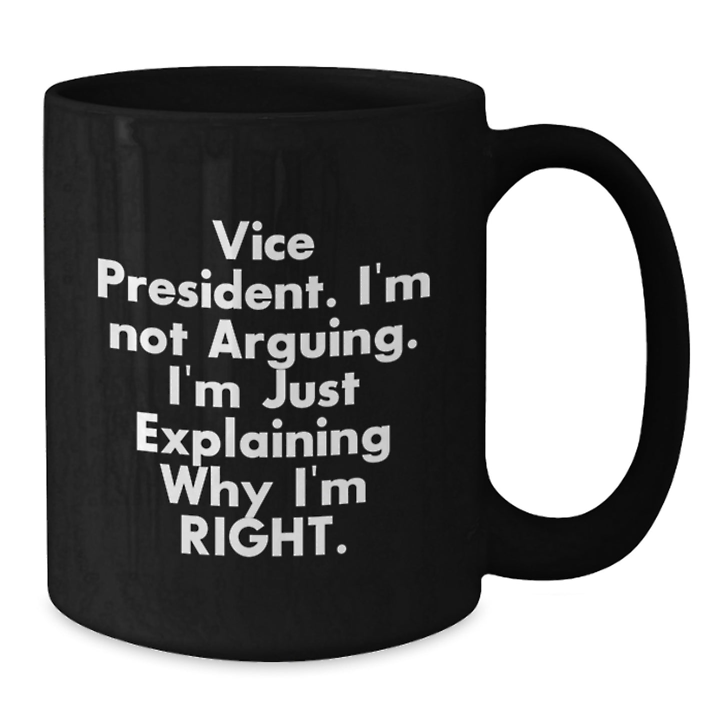 Funny Vice President Gifts from Men, Vice President Inspirational Coffee Mug for Graduation, 'I'm Not Arguing. I'm Just Explaining Why I'm Right.' Quote, Black Coffee Mug - Additional