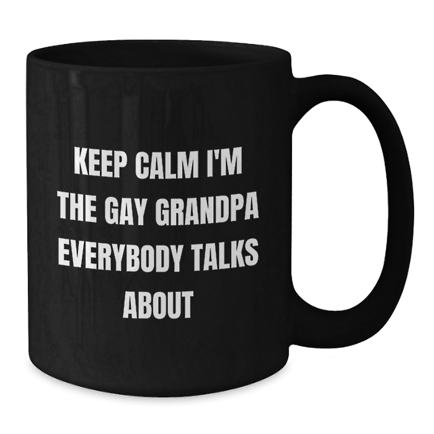 Funny Grandpa Gifts for Him, Keep Calm I'm The Gay Grandpa Everybody Talks About, Black Coffee Mug for Men - Additional