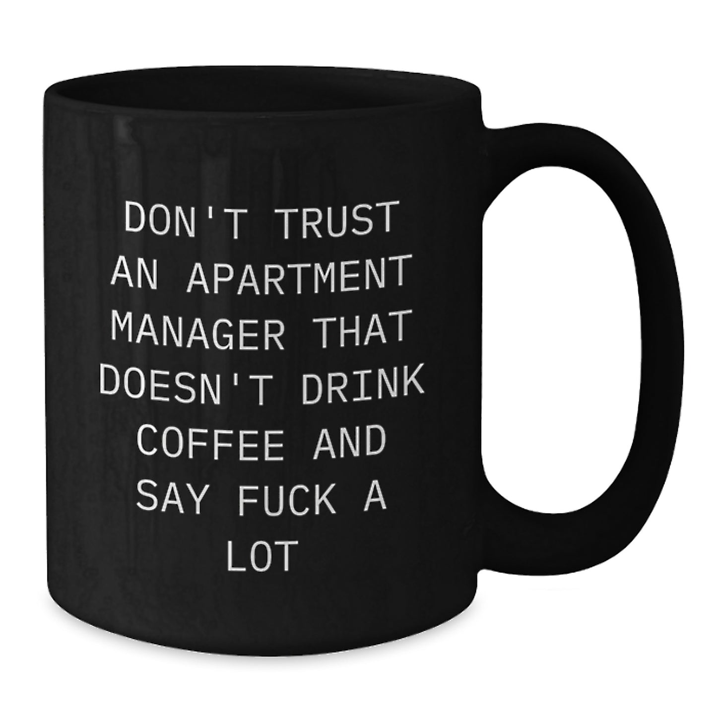 Funny Apartment Manager Gifts for Men Friends Coworkers from Family - Black Coffee Mug Don't Trust An Apartment Manager That Doesn't Drink Coffee - Unique Graduation Unique Gifts - Additional