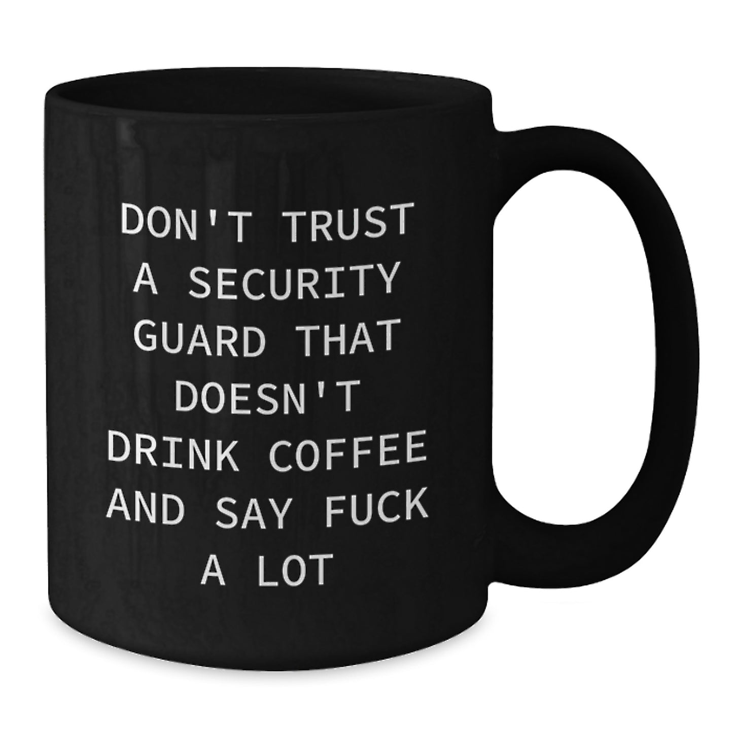Funny Security Guard Gifts, Black Coffee Mug for Men, Women Friends Coworkers Family, 'Don't Trust A Security Guard That Doesn't Drink Coffee' Graduation Unique Gifts from Friends to Security Guard - Additional