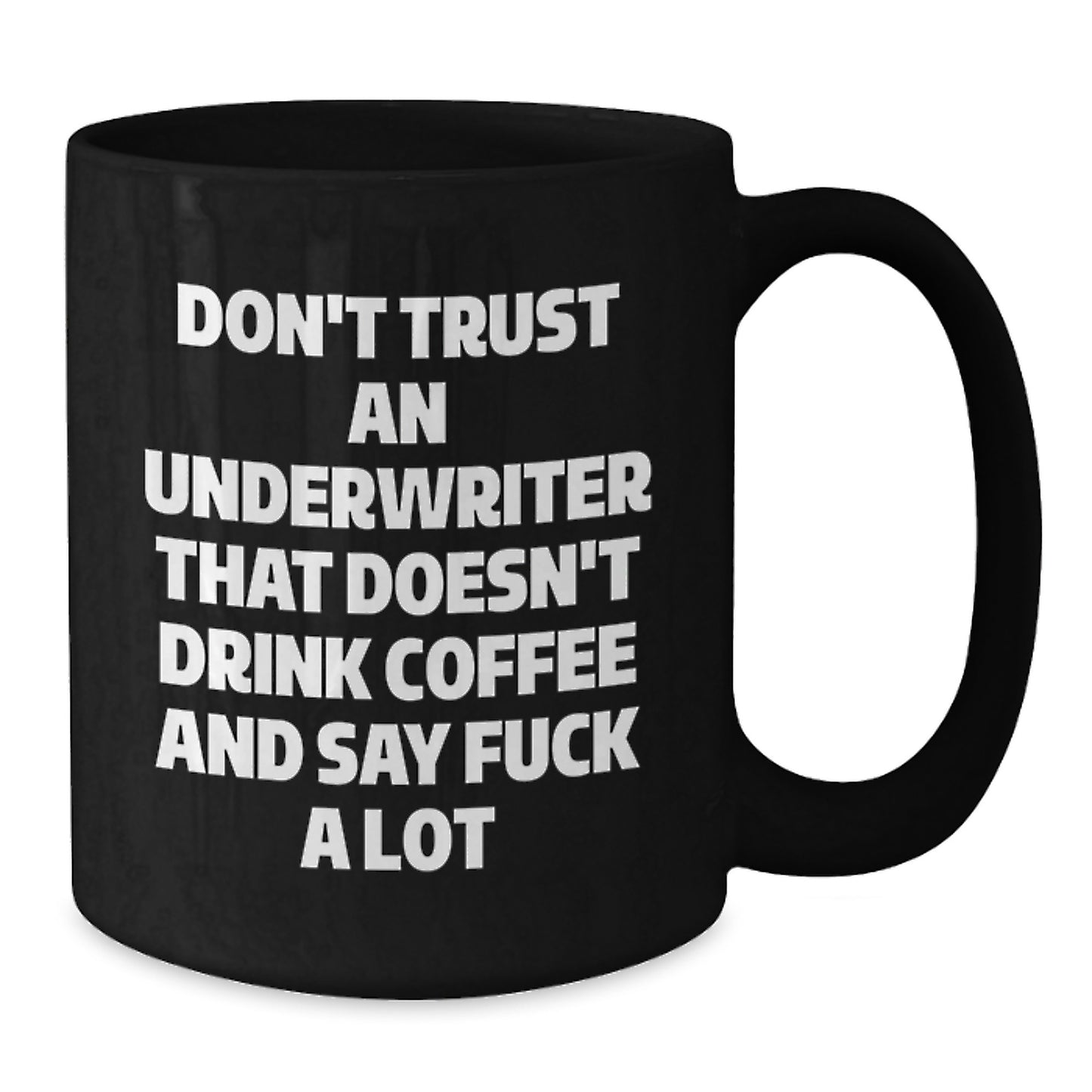 Funny Underwriter Black Coffee Mug Gifts from Friends, Men, and Coworkers to Underwriter for Graduation Unique Gifts, Underwriter - Additional