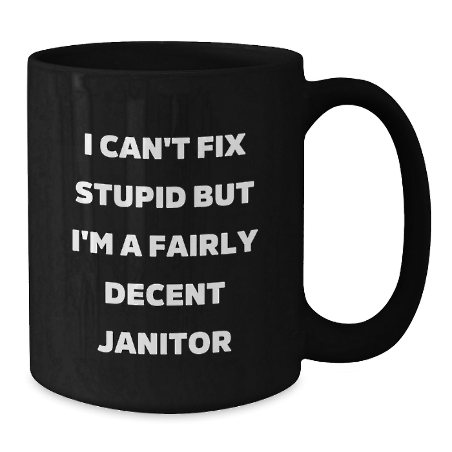 Funny Janitor Gifts from Friends, Black Coffee Mug for Janitor, I Can't Fix Stupid Janitor Humor - Additional