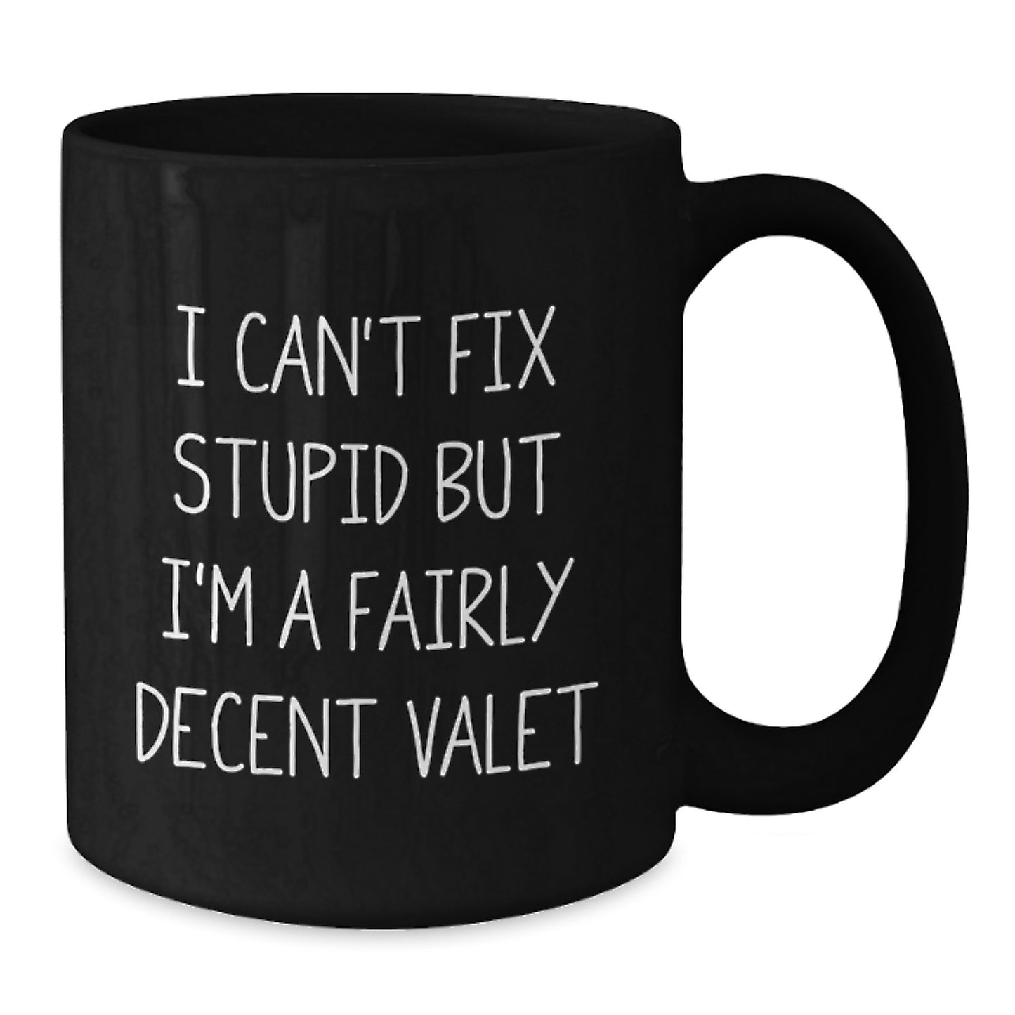 Funny Valet Gifts for Him, Gifts from Friends, Black Coffee Mug with I Cant Fix Stupid Quote, Perfect Graduation Unique Gifts - Additional