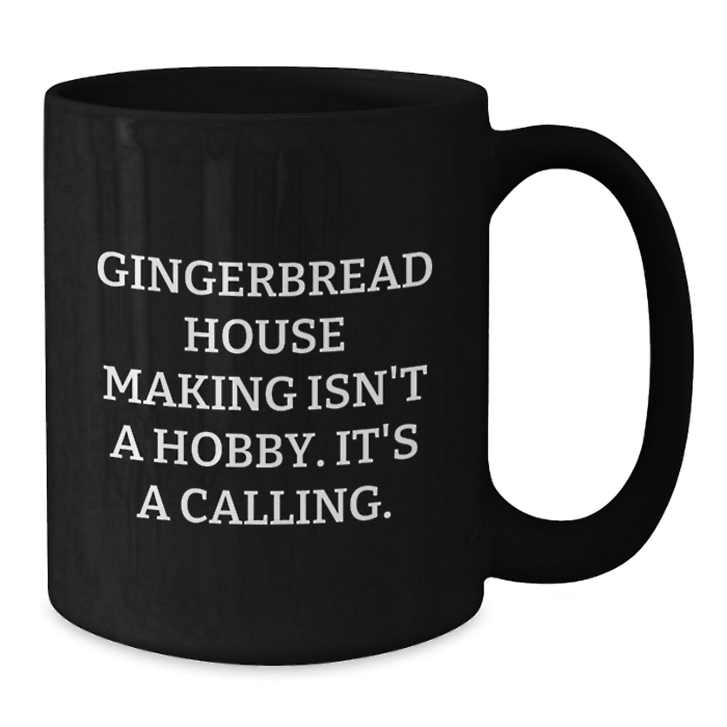 Funny Gingerbread House Making Inspirational Quote Gifts for Gingerbread House Making Enthusiasts, Black Coffee Mug, Gifts from Family to Graduation Day - Additional