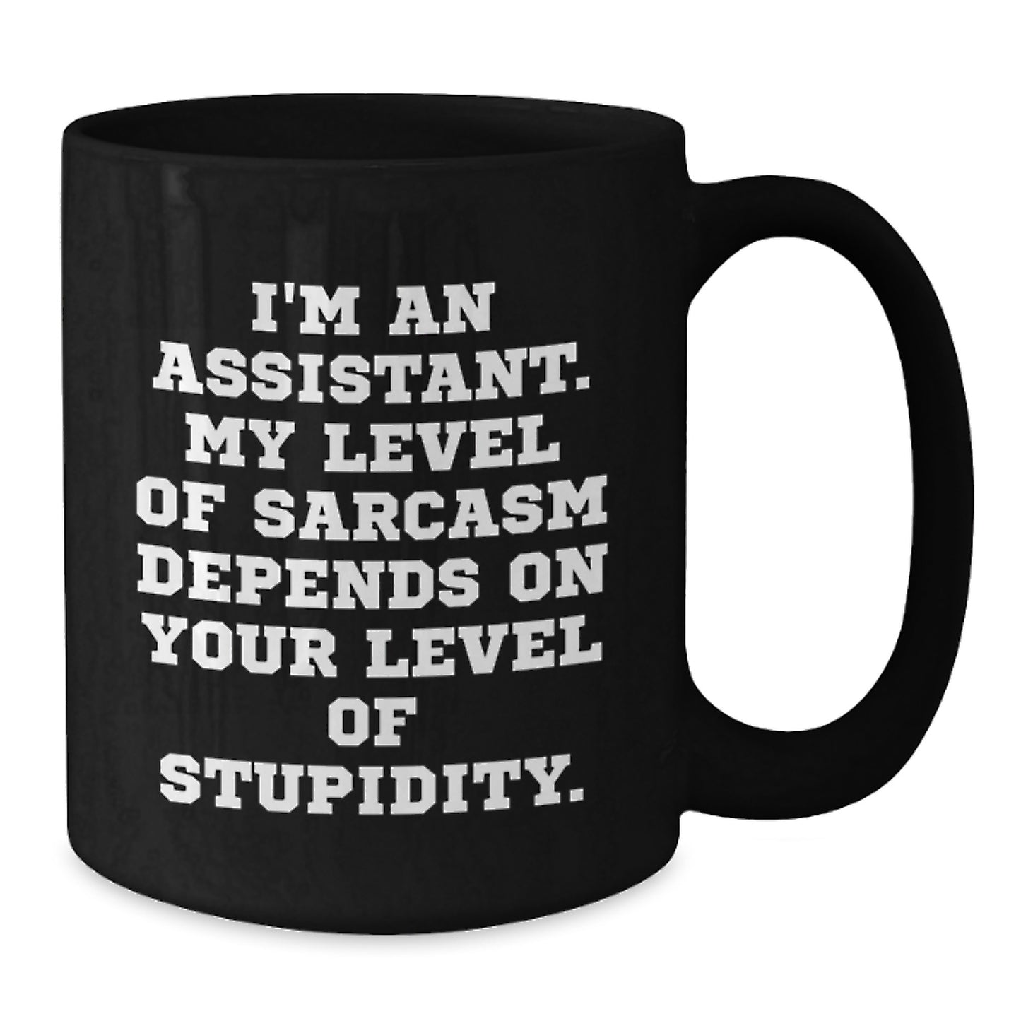 Funny Assistant Gifts for Graduation, Black Coffee Mug with Sarcasm Quote, Gifts from Friends and Family, 11oz or 15oz Microwave and Dishwasher Safe - Additional