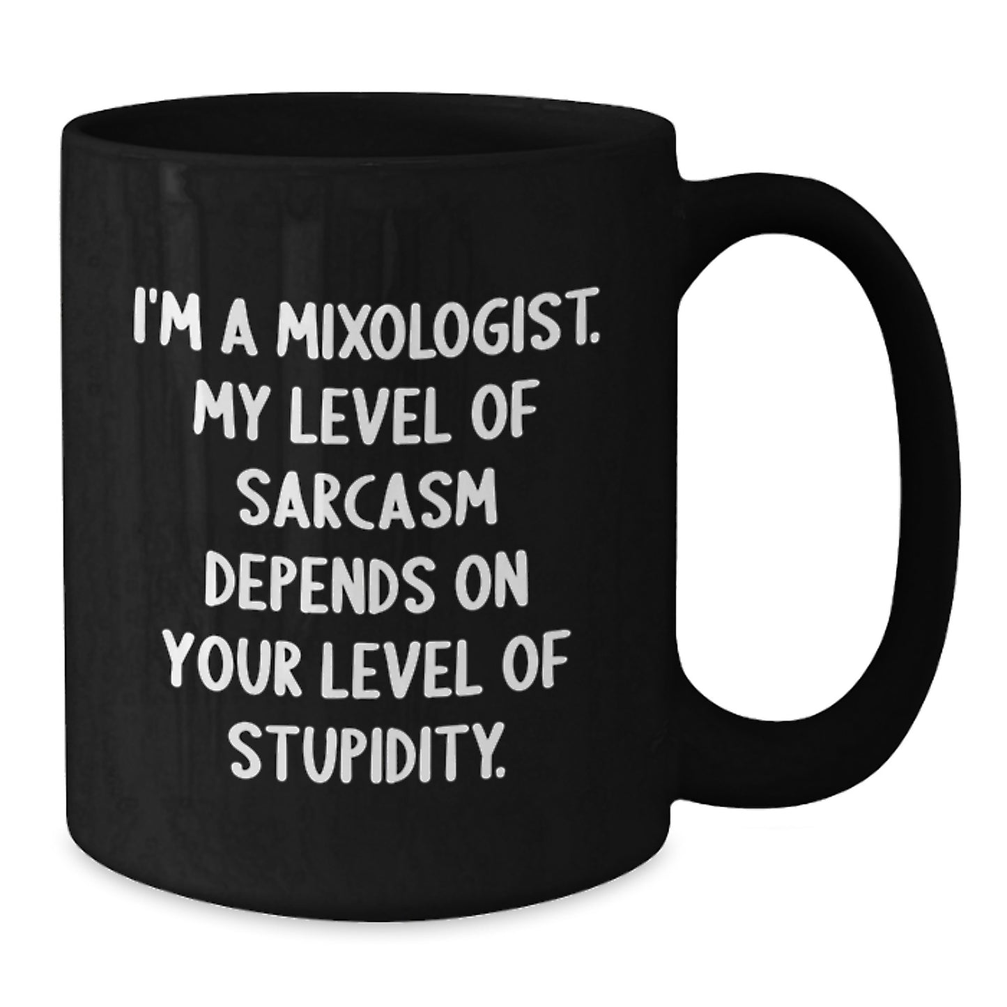 Mixologist Gifts: Funny Sarcasm Ceramic Black Coffee Mug, Gifts from Friends, Gifts for Mixologist, Graduation Unique Gifts - Additional