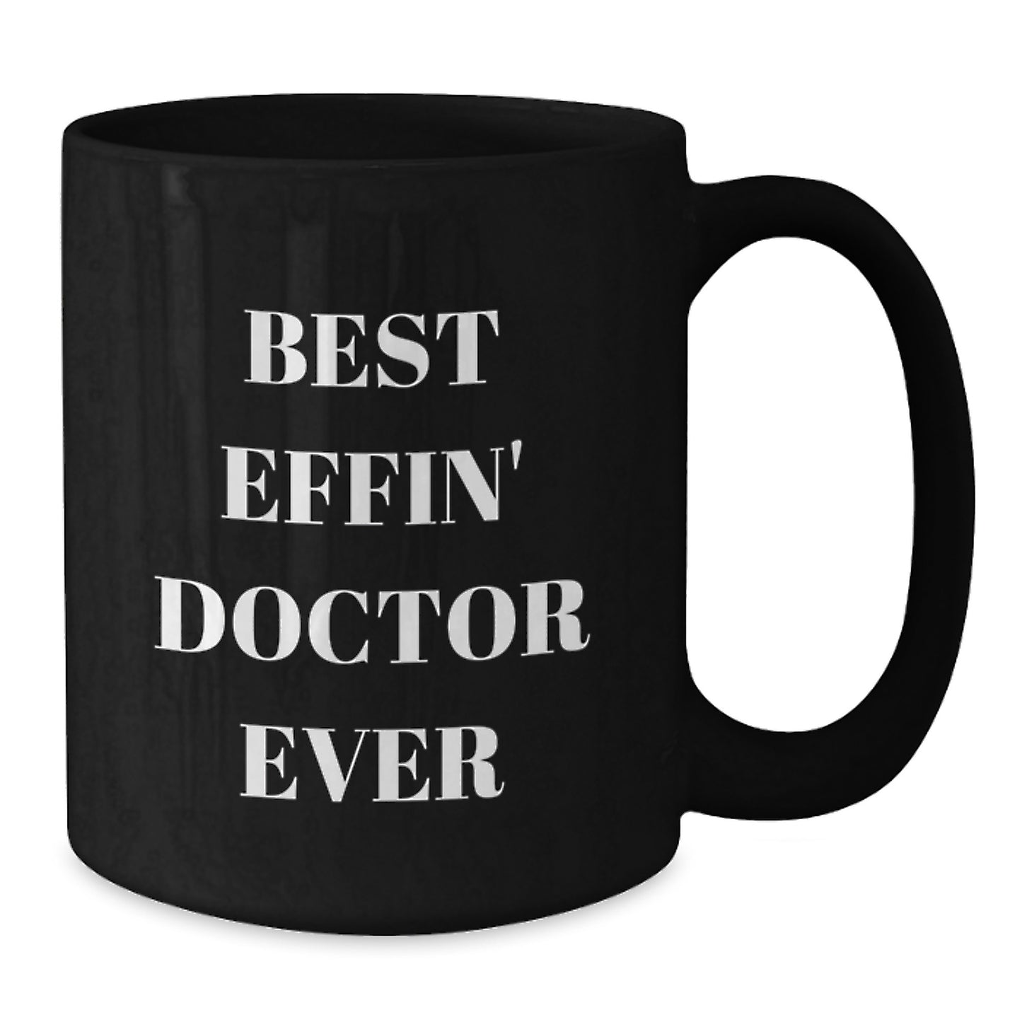 Funny Doctor Gifts, Best Effin' Ever Inspirational Quote, Black Coffee Mug for Graduation Unique Gifts from Family to Doctor - Additional