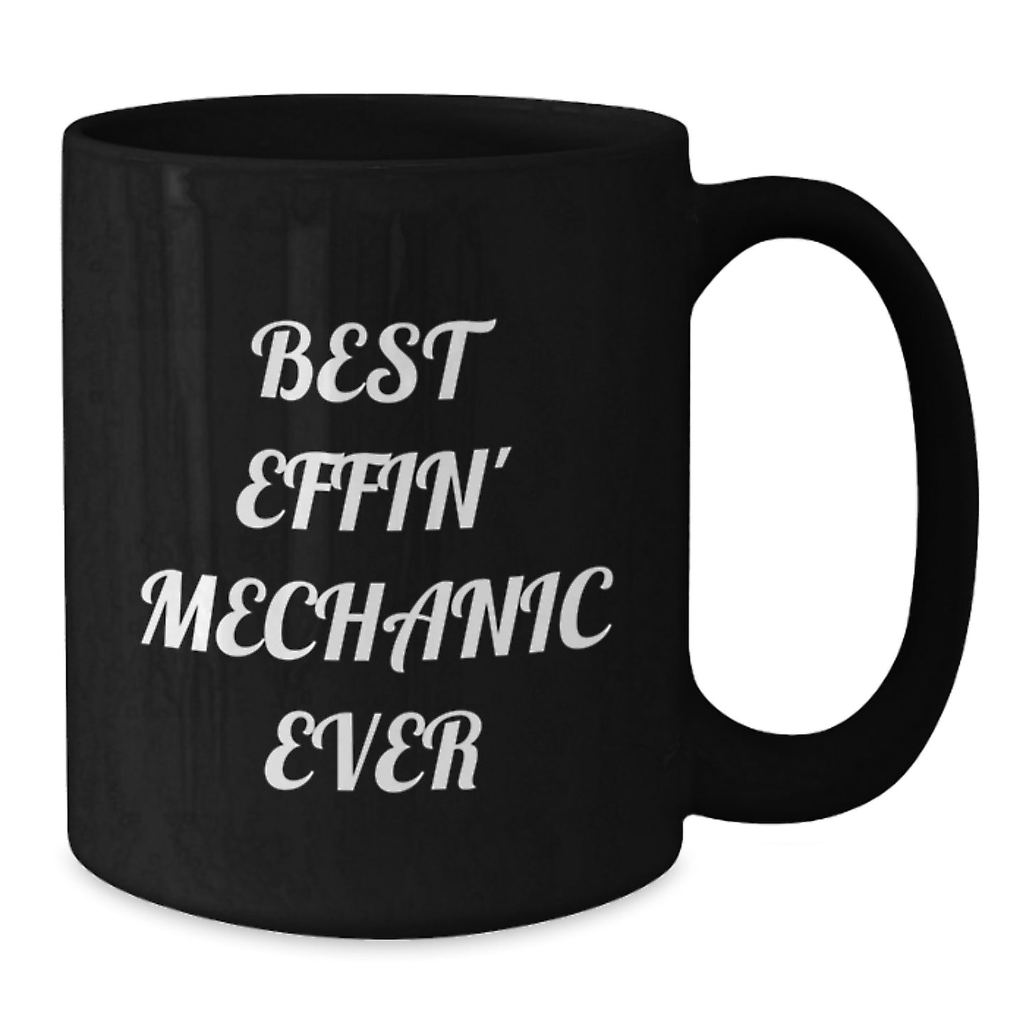 Funny Mechanic Gifts from Friends Graduation Unique Mugs for Men, Funny Quotes about Mechanic, Best Effin' Mechanic Ever - Additional