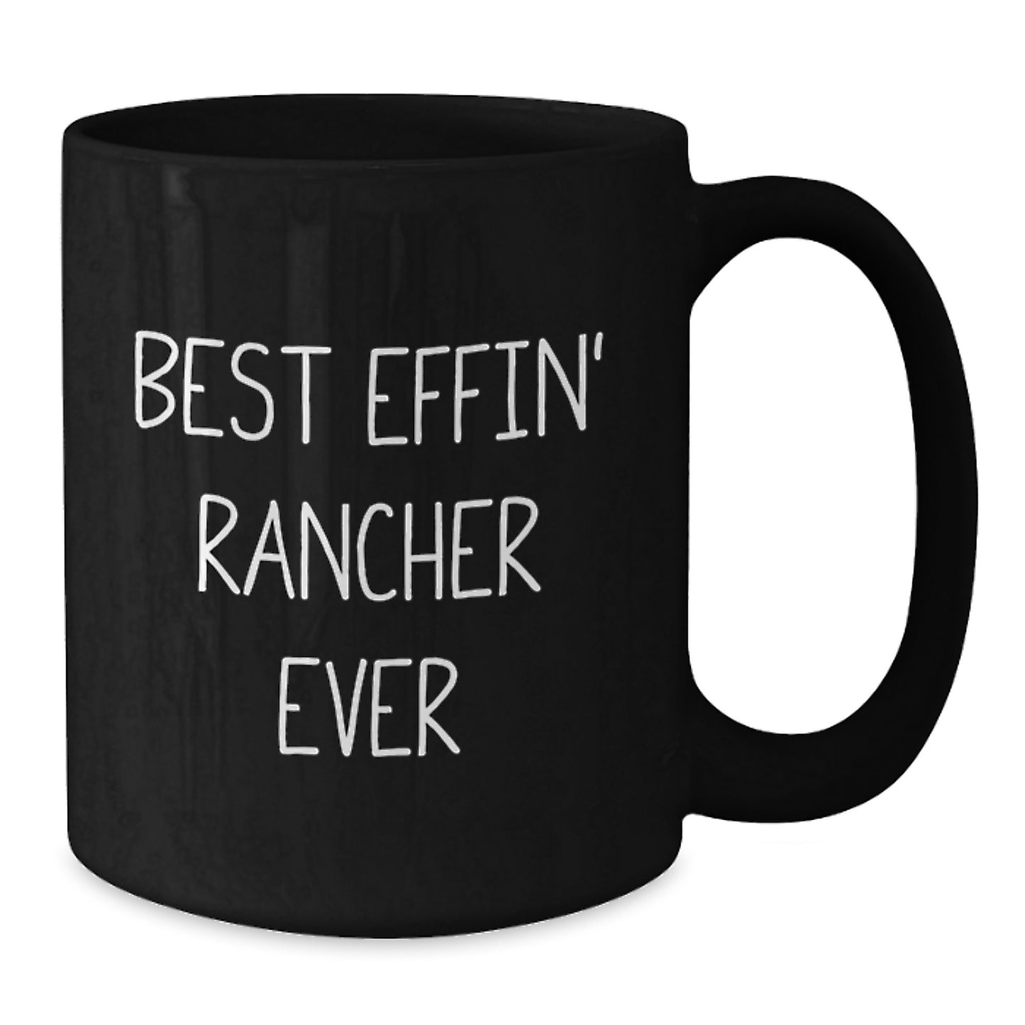 Funny Rancher Gifts from Friends for Best Effin' Rancher Ever Black Coffee Mug, Graduation Unique Gifts, Rancher Lover Mugs - Additional