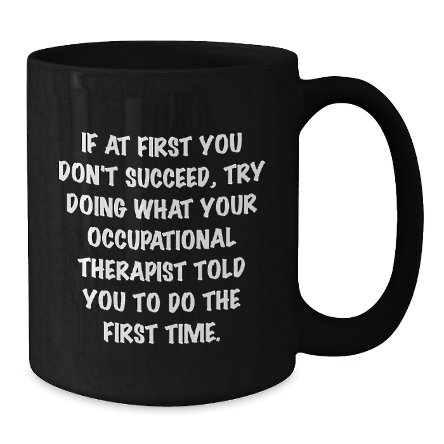 Gifts from Occupational Therapist Enthusiasts - Funny Quote Mug for Friends, Men, and Women - Valentine's Unique Gifts for Occupational Therapist Colleagues - Additional