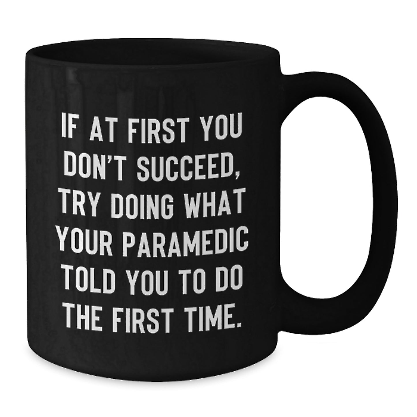Funny Rescue Worker Gifts, 'If At First You Don't Succeed, Try Doing What Your Rescue Worker Told You To Do The First Time', Black Coffee Mug for Rescue Workers on Birthday Unique Gifts from Friends - Additional