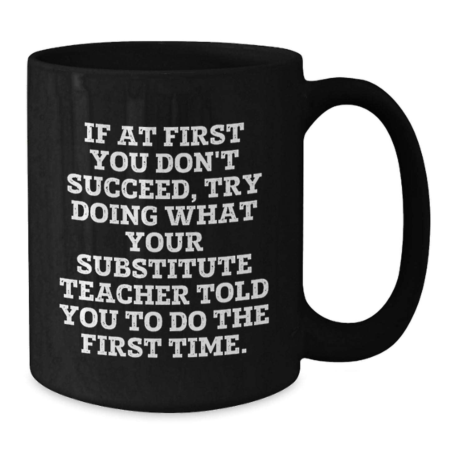 Funny Quote Substitute Teacher Gifts, Black Coffee Mug for Men, Women, Friends, Coworkers, Family, Valentine's Unique Gifts from Men, Women, Friends - Additional