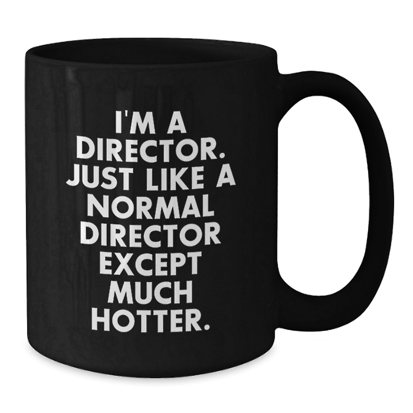 Funny Director Gift, I'm A Director Just Like A Normal Director Except Much Hotter, Unique Mother's Day Unique Gift for Her - Additional
