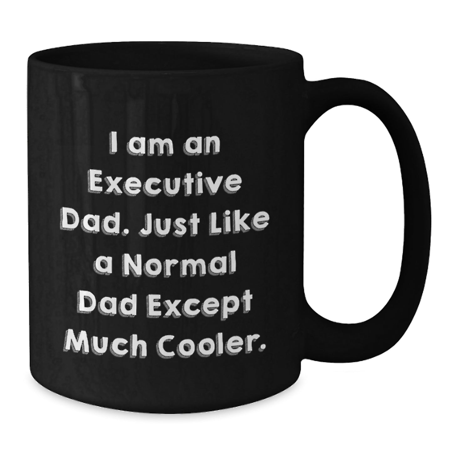 Executive Gifts from Dad - Funny Black Coffee Mug for Men or Women - Unique Graduation Gift Idea - Additional