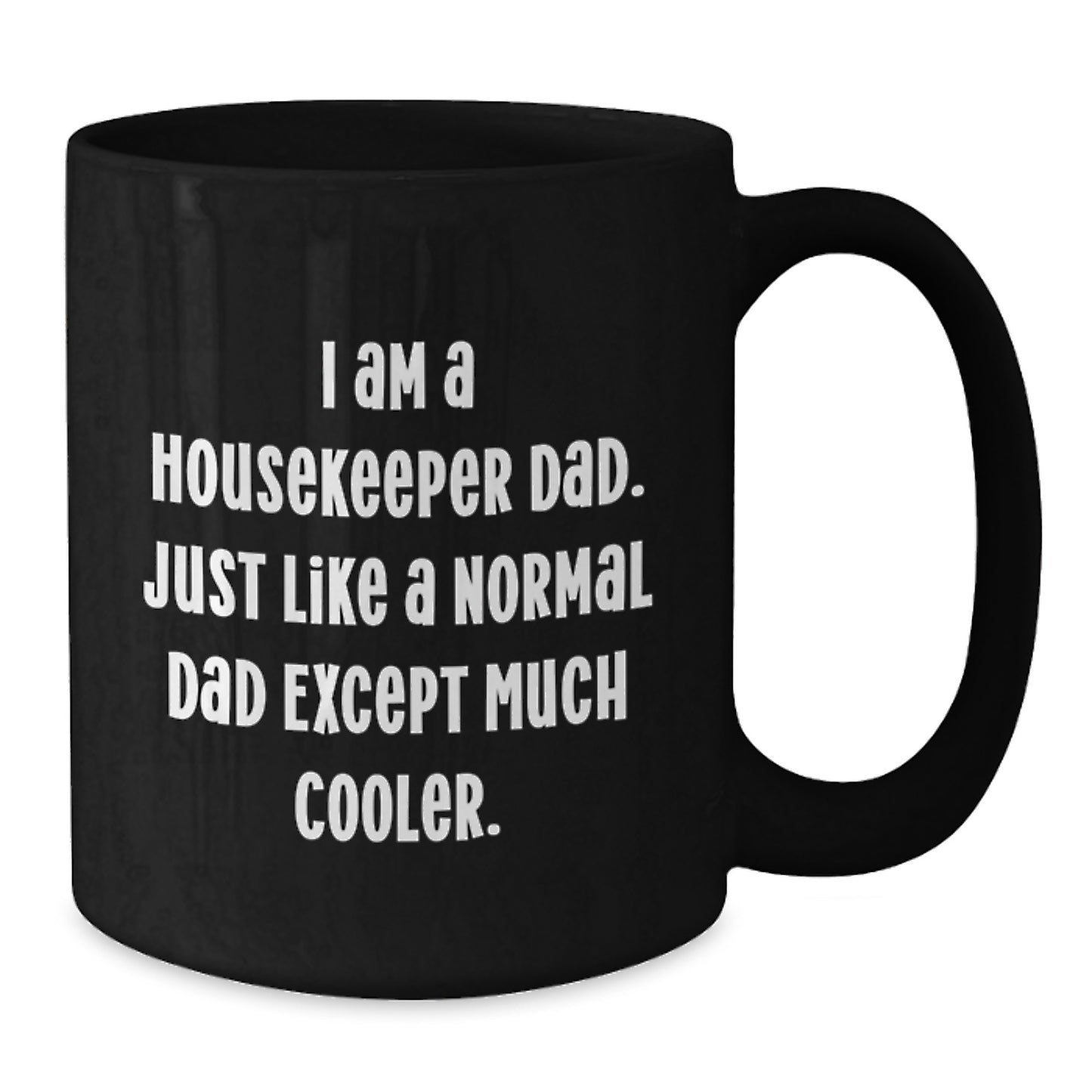 Funny Housekeeper Dad Gifts, Black Coffee Mug for Birthday, 'I Am A Housekeeper Dad' Quote, Gifts from Family, for Housekeeper - Additional