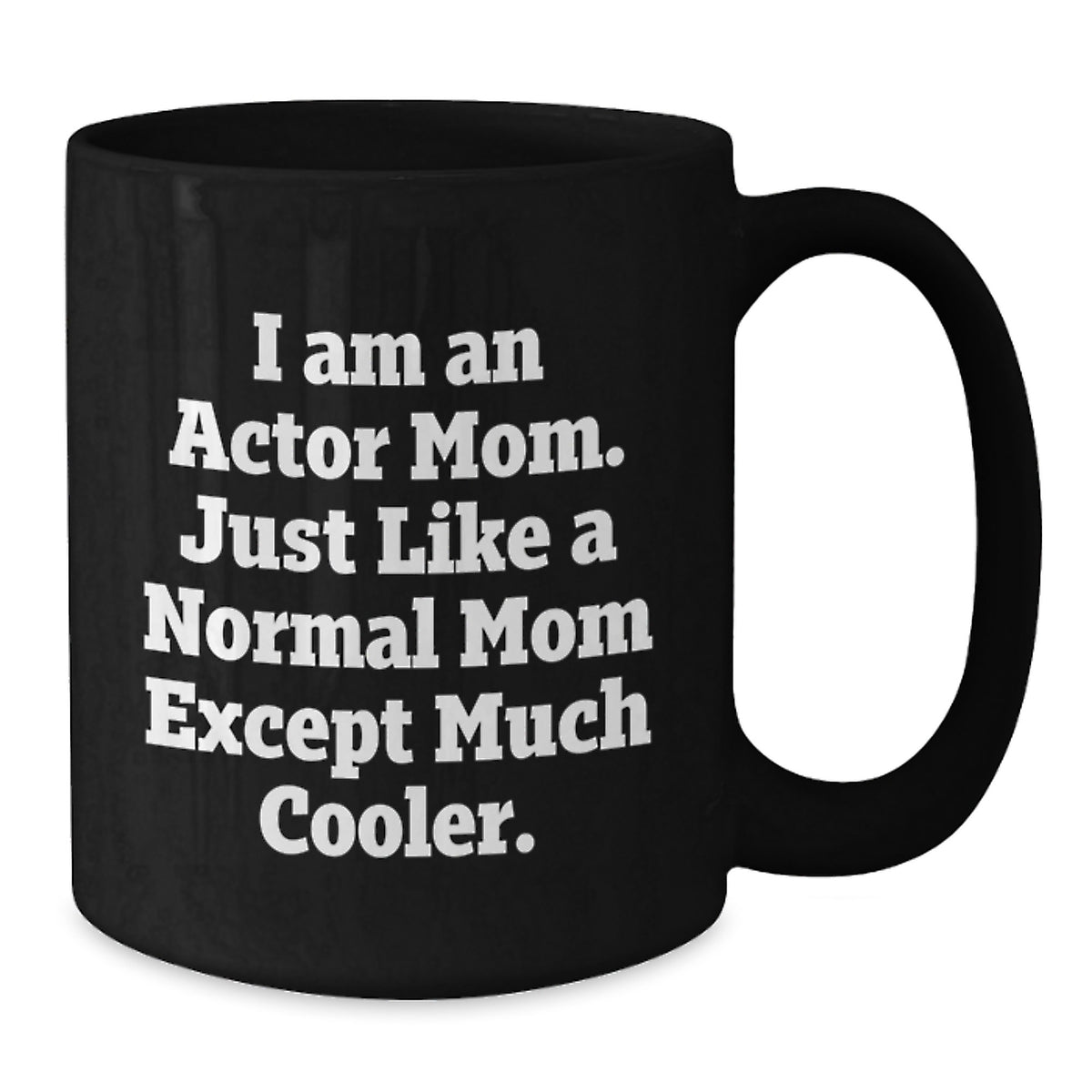 Actor Mom Keepsake Mug for Him Ceramic Black 11oz Christmas Gift - Additional
