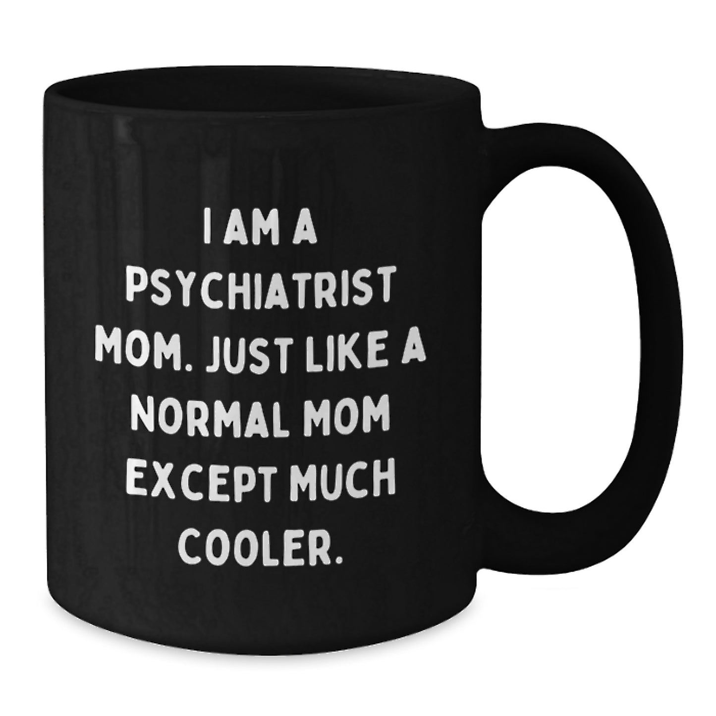 Birthday Gift Psychiatrist Mom Mug for Her Present - Additional