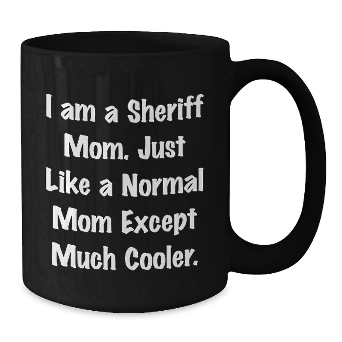 Christmas Gift For Her Sheriff Mom Present - A Cool Quote Mug - Additional