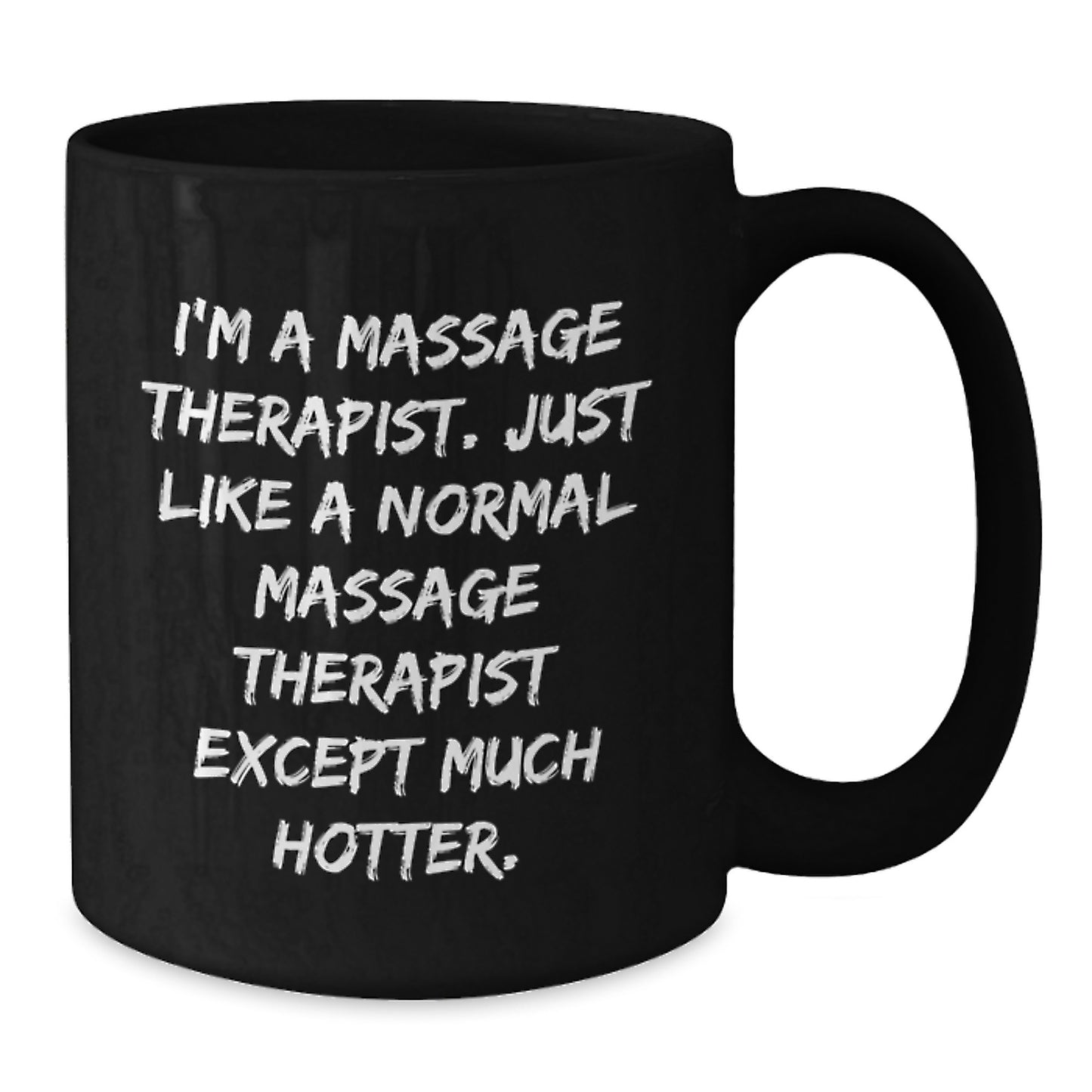 Funny Massage Therapist Gifts for Men - 'I'm A Massage Therapist Except Much Hotter' Black Coffee Mug, Christmas Unique Gifts from Family - Additional