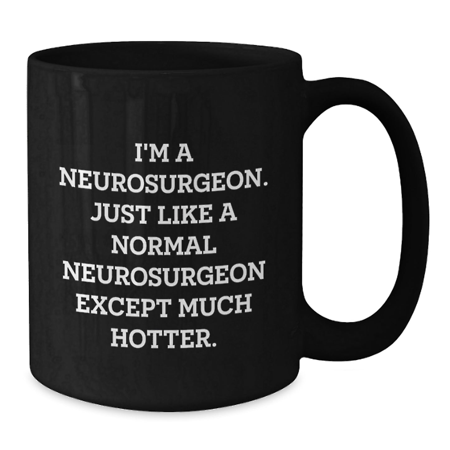 Christmas Unique Gifts for Neurosurgeon Friends and Family - I'm A Neurosurgeon Gifts, Black Coffee Mug, Humorous Quote - Additional