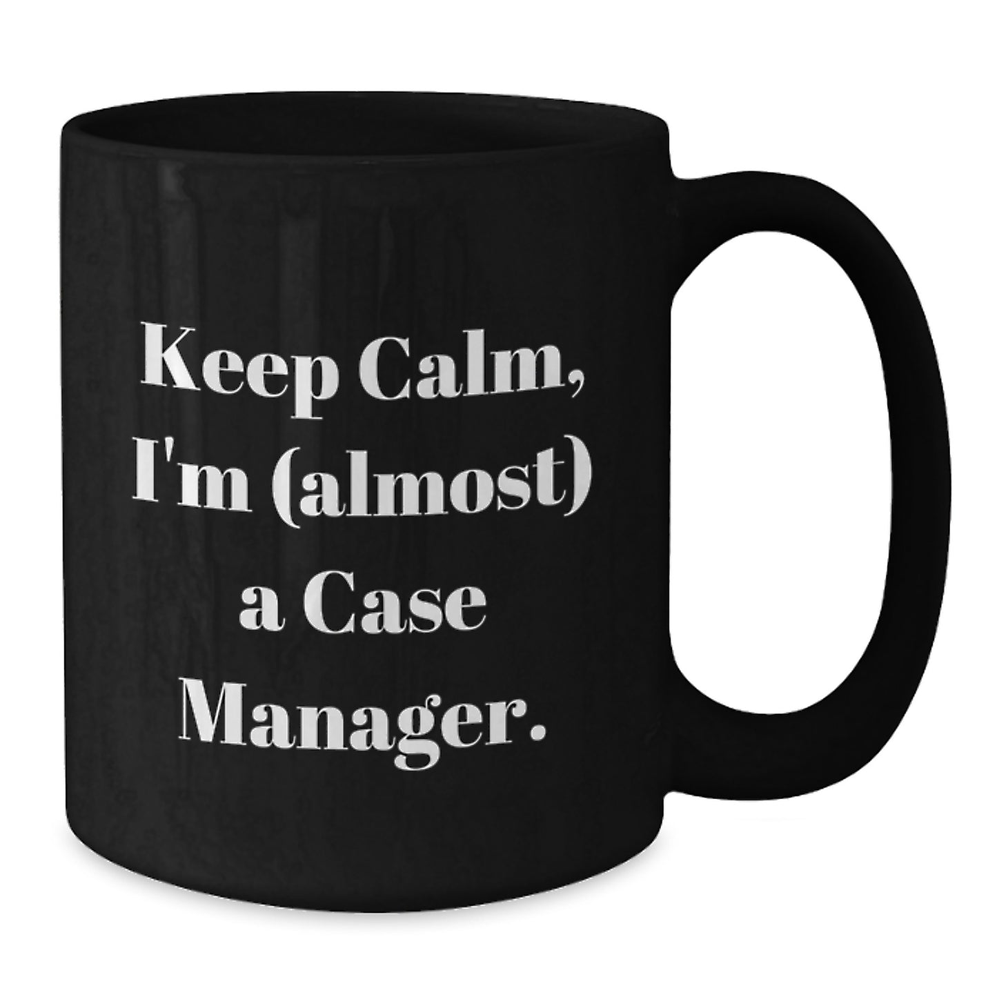 Funny Case Manager Gifts from Friends, Unique Black Coffee Mugs for Case Manager, Keep Calm I'm Almost Case Manager - Additional
