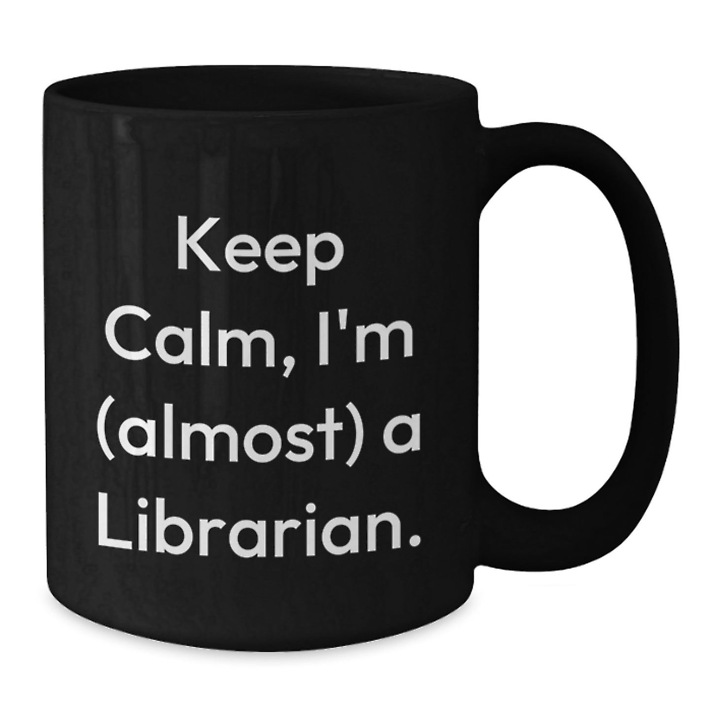 Funny Librarian Gifts, Keep Calm I'm (almost) A Librarian! Gifts from Friends for Librarian Birthday, Black Coffee Mug - Additional