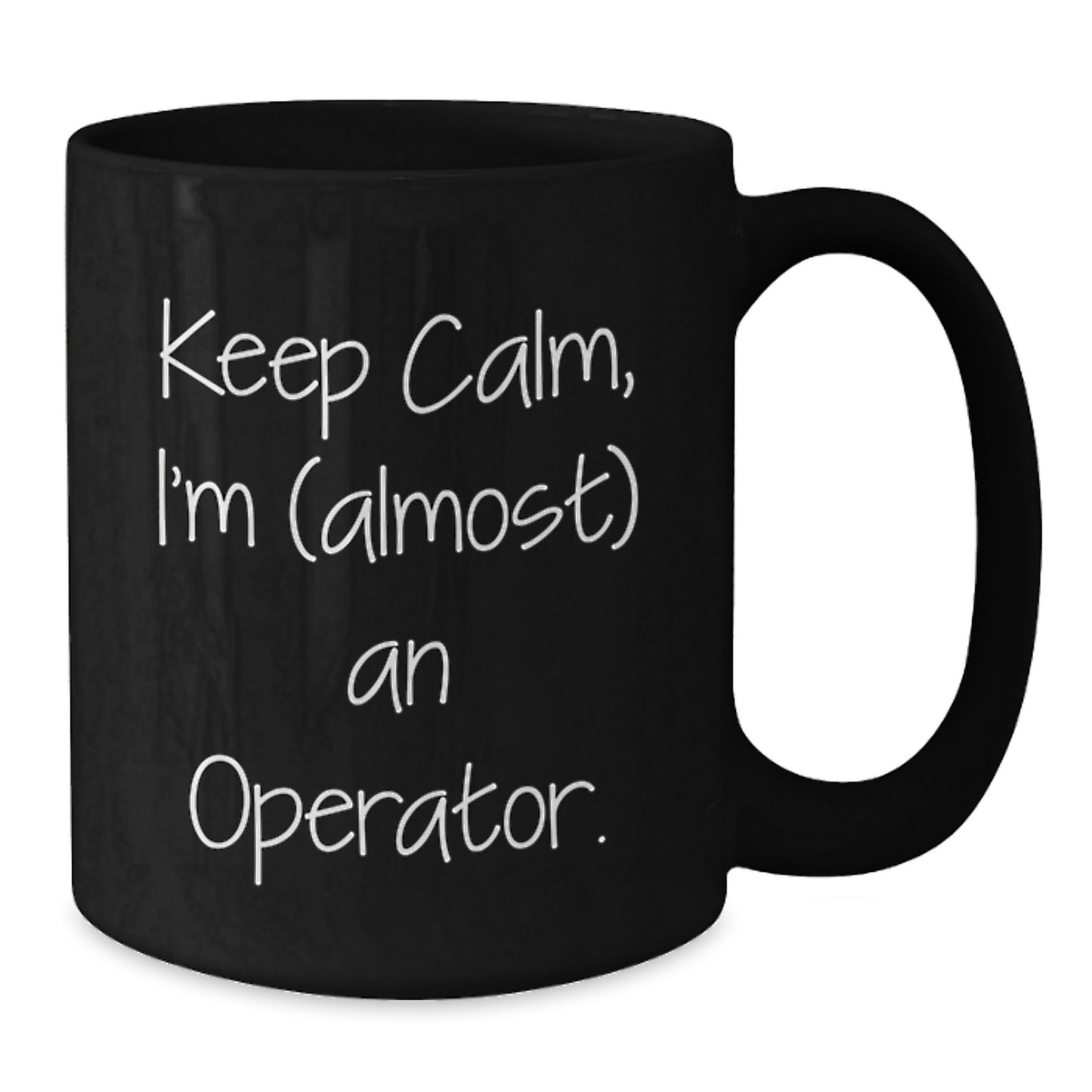 Funny Operator Gifts for Men, Operator Black Coffee Mugs, Unique Christmas Unique Gifts from Family to Operator Friends, Keep Calm I'm almost An Operator. - Additional