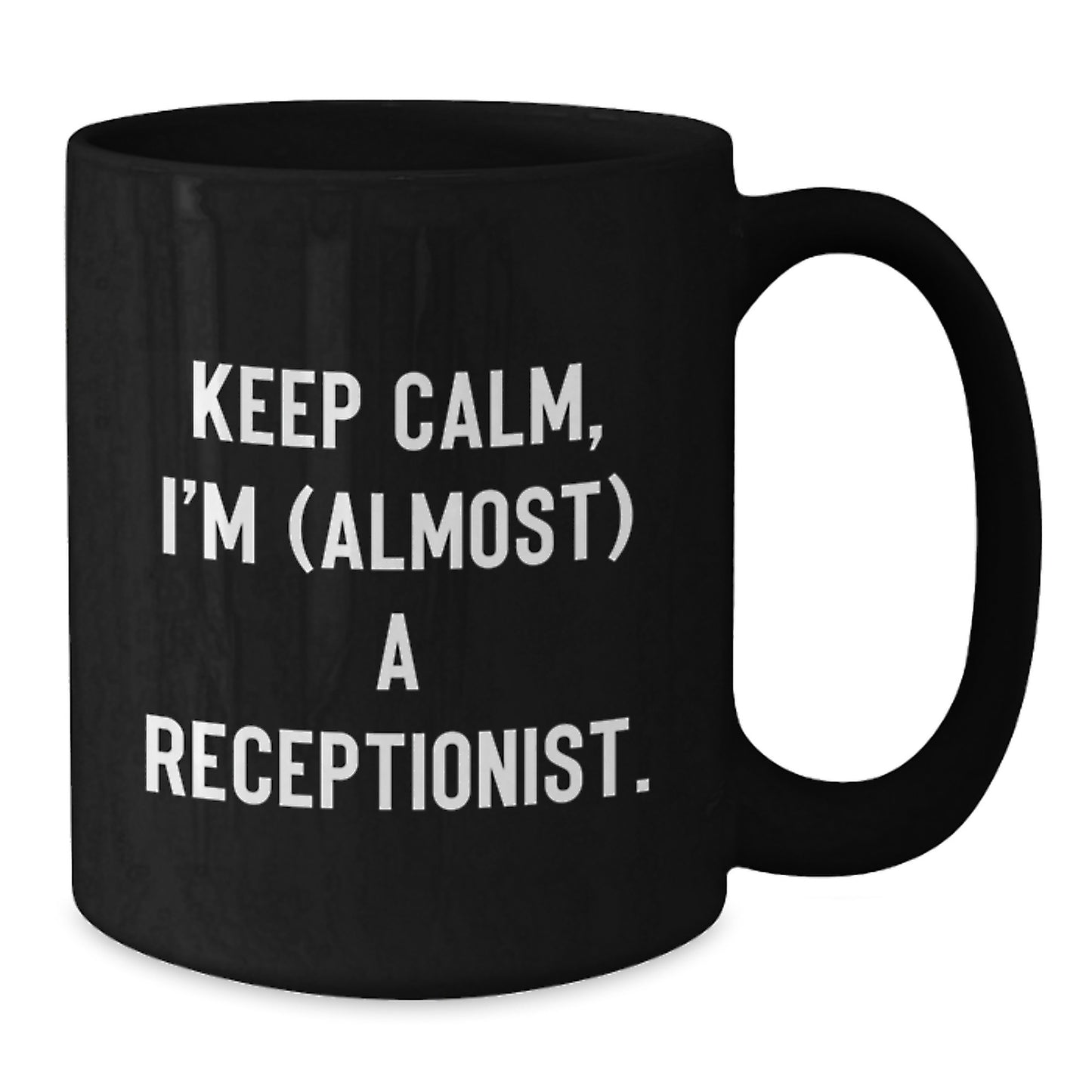 Receptionist Gifts from Friends - Keep Calm, I'm (almost) A Receptionist. Black Coffee Mug for Birthday - Additional
