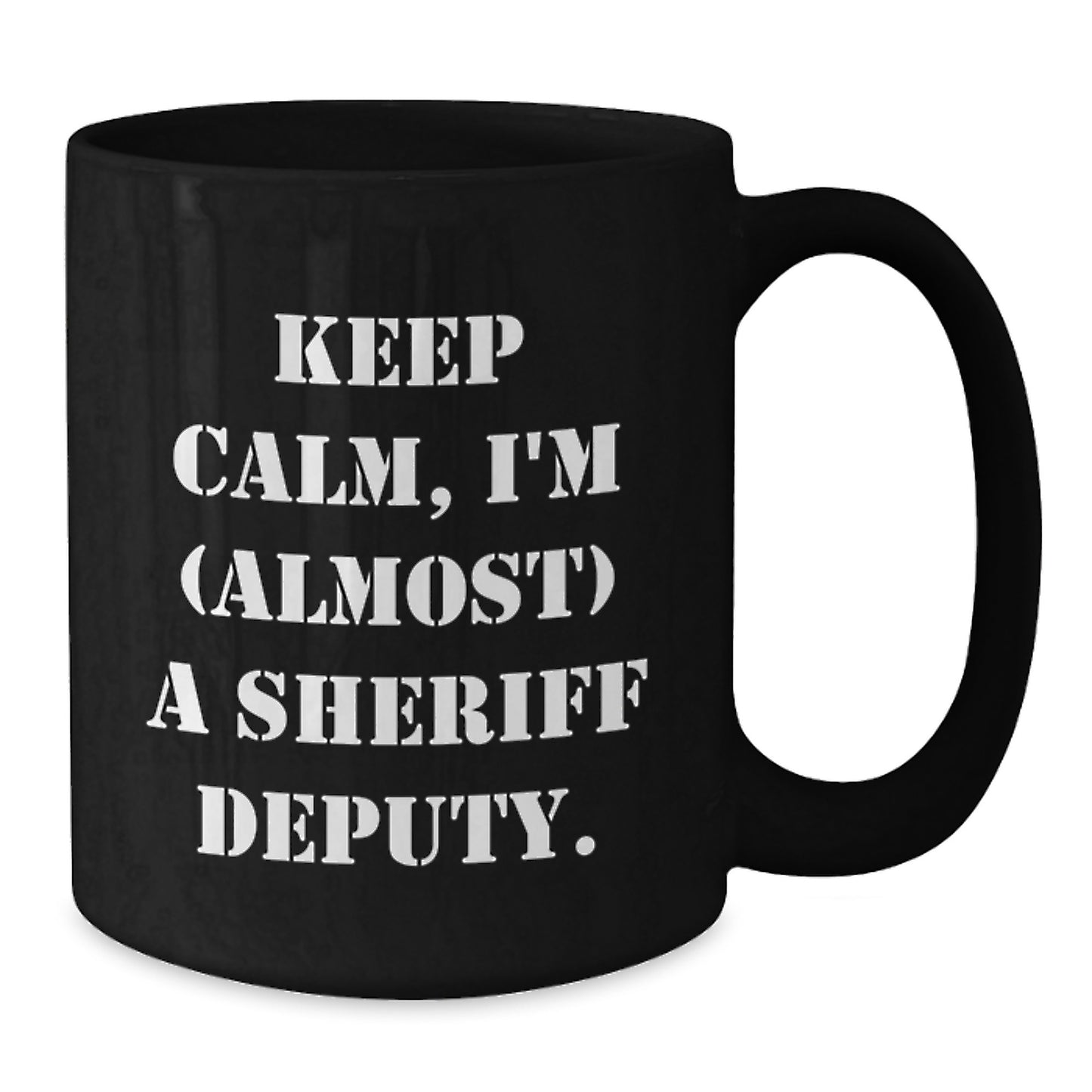 Funny Sheriff Deputy Gifts from Friends - 'Keep Calm, I'm (almost) A Sheriff Deputy.' Black Coffee Mug for Birthday - Additional