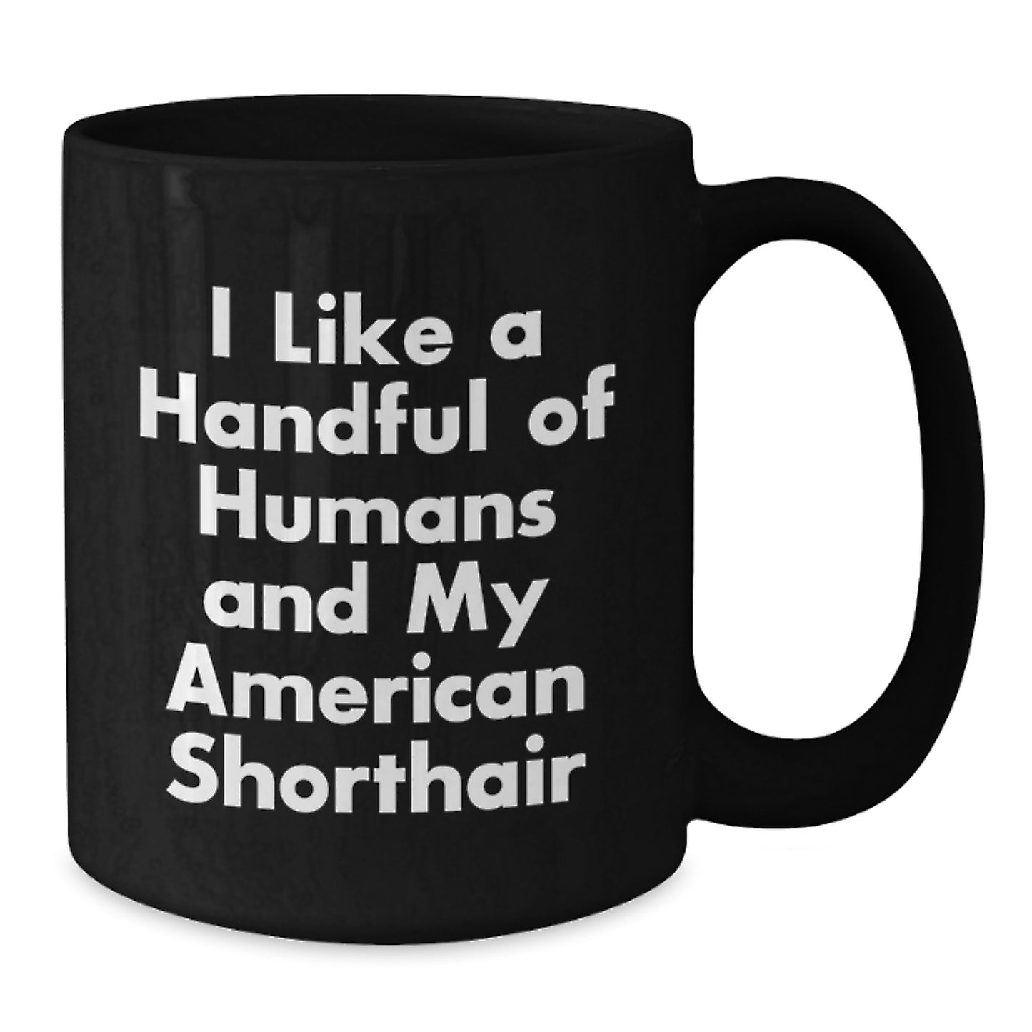 American Shorthair Cat Lovers Gifts, Funny Quote Mug for Graduation, Black Coffee Mug with 11oz or 15oz Capacity, Gifts from Friends to Family - Additional