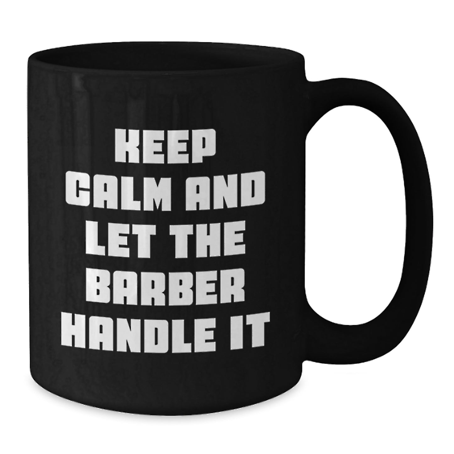 Funny Barber Gifts from Friends, Unique Birthday Unique Gifts for Him, Black Coffee Mug 'Keep Calm And Let The Barber Handle It' - Additional