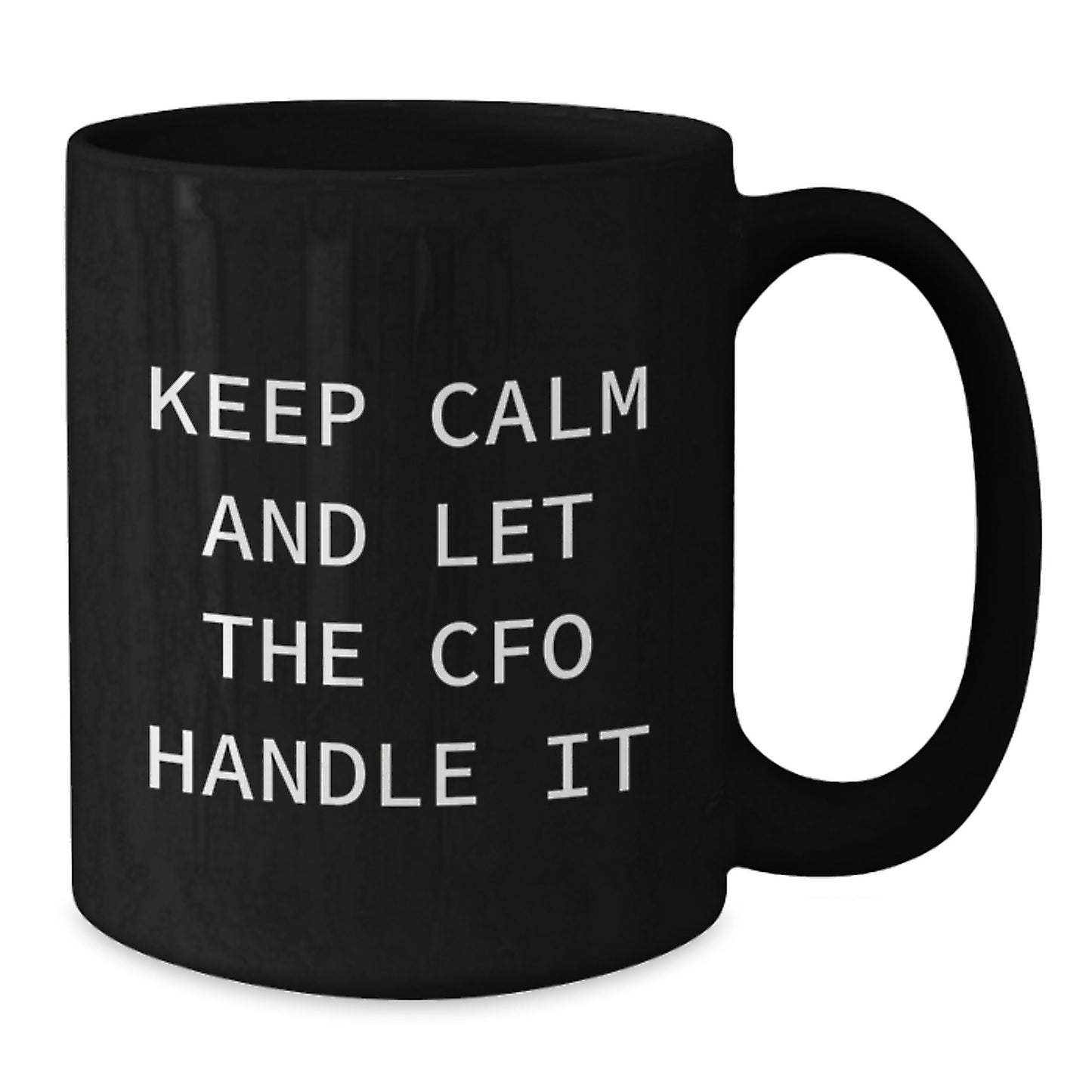 Funny CFO Birthday Unique Gifts from Friends and Family - Keep Calm and Let the CFO Handle It Quote on Black Coffee Mug - Additional