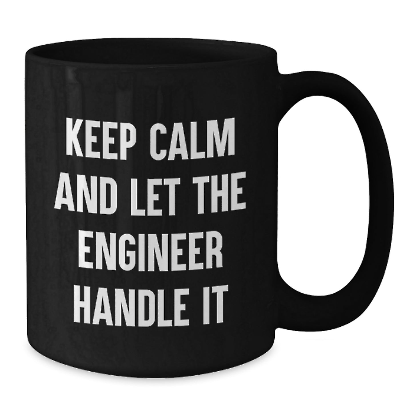 Funny Engineer Black Coffee Mug, 'Keep Calm And Let The Engineer Handle It', Gifts from Men to Engineer Friends on Birthday - Additional