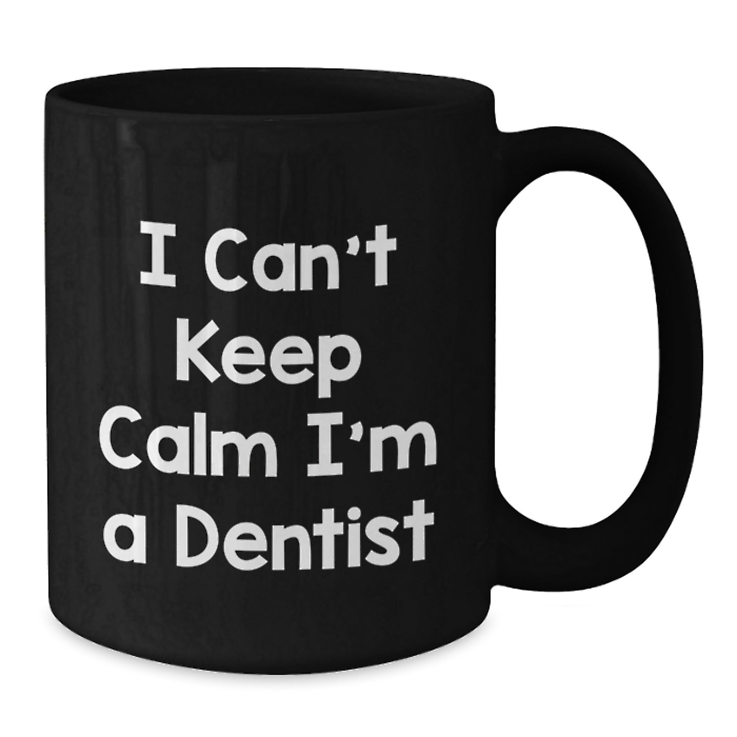 Funny Dentist Gifts from Friends Black Coffee Mug, Perfect Christmas Unique Gifts for Dentist Men, 'I Can't Keep Calm I'm A Dentist' Quote - Additional