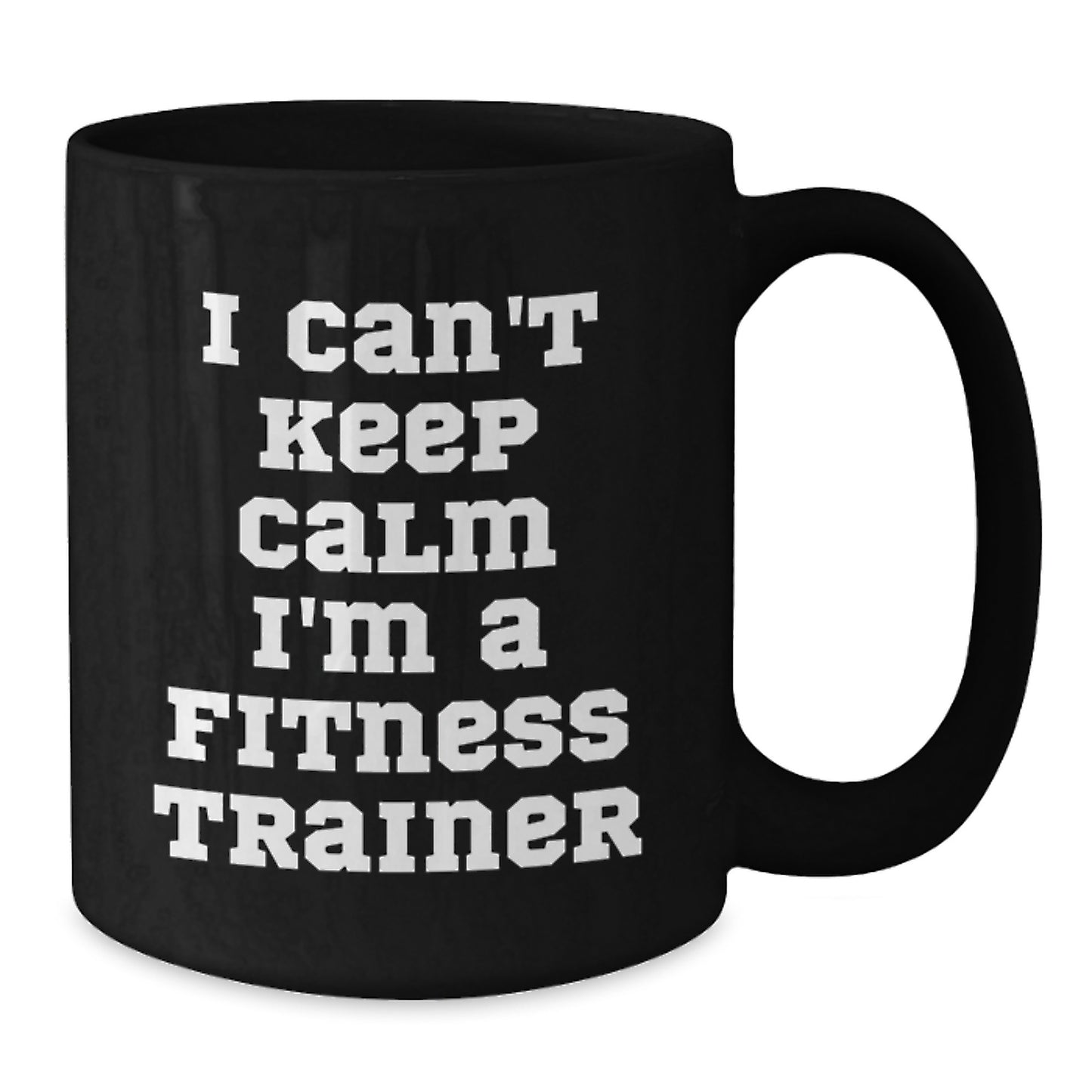 Funny Fitness Trainer Gifts for Men and Women - 'I Can't Keep Calm I'm A Fitness Trainer' Black Coffee Mugs - Unique Christmas Unique Gifts from Friends and Family - Additional