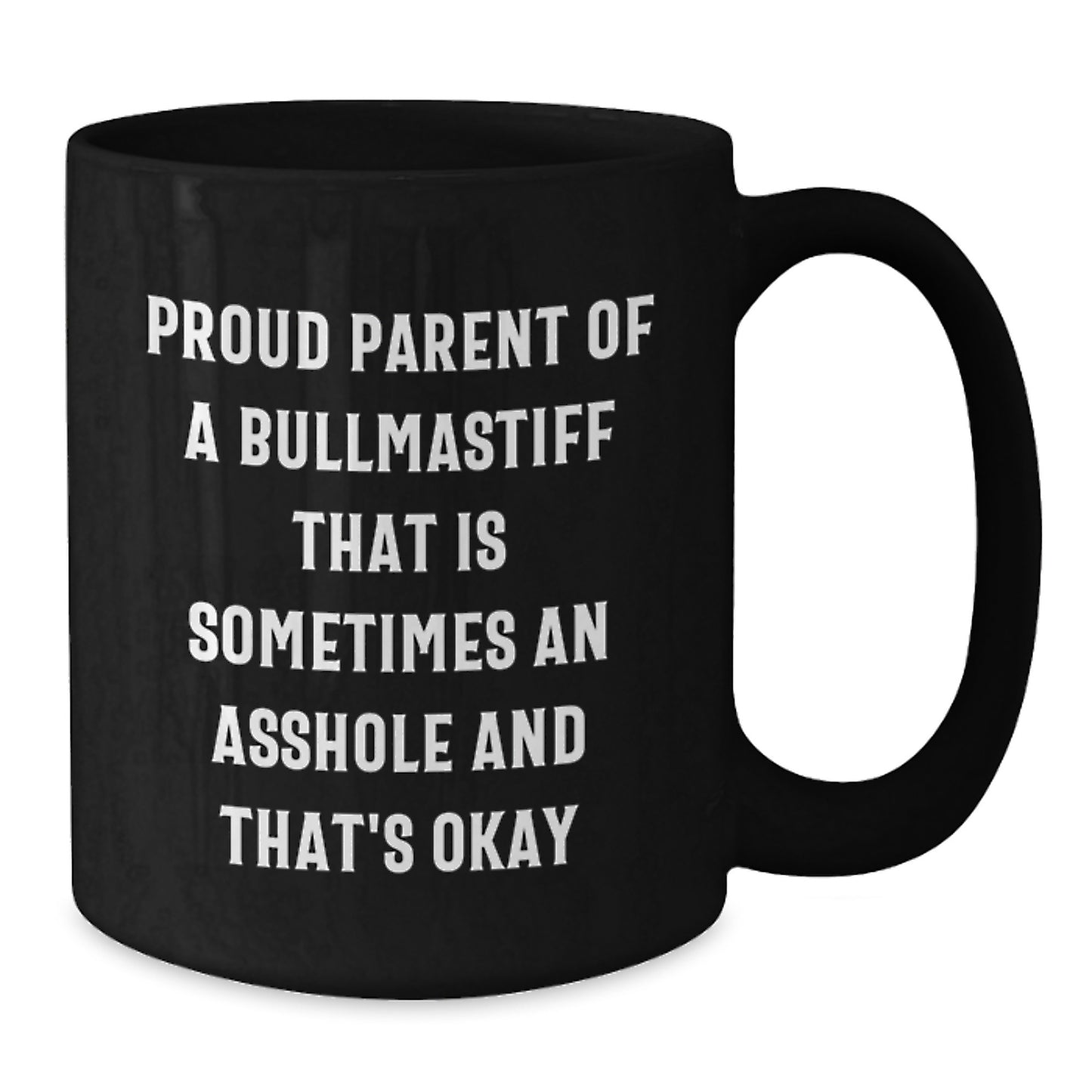 Funny Bullmastiff Dog Gifts for Men, Valentine's Unique Mugs from Friends for Him with 'Proud Parent Of A Bullmastiff That Is Sometimes An Asshole And That's Okay' - Additional