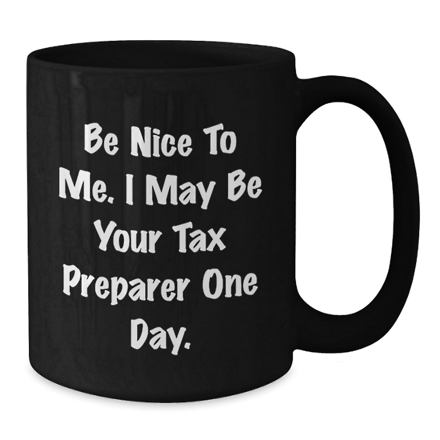Funny Tax Preparer Gifts for Men, Unique Black Coffee Mugs from Friends for Christmas, Be 'Nice To Me' Mug - Additional