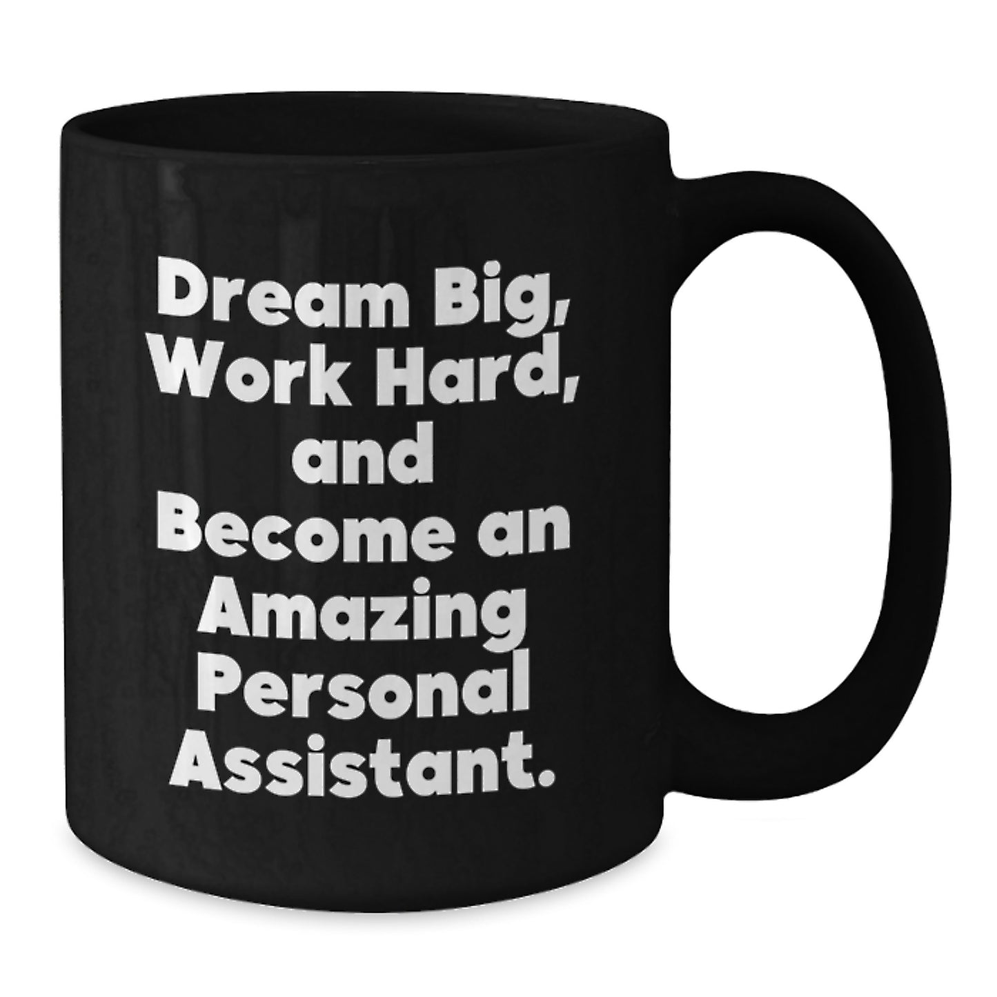 Personal Assistant Gifts for Her, Inspirational Quote, Black Coffee Mug, Gifts from Friends, Dream Big and Work Hard - Additional