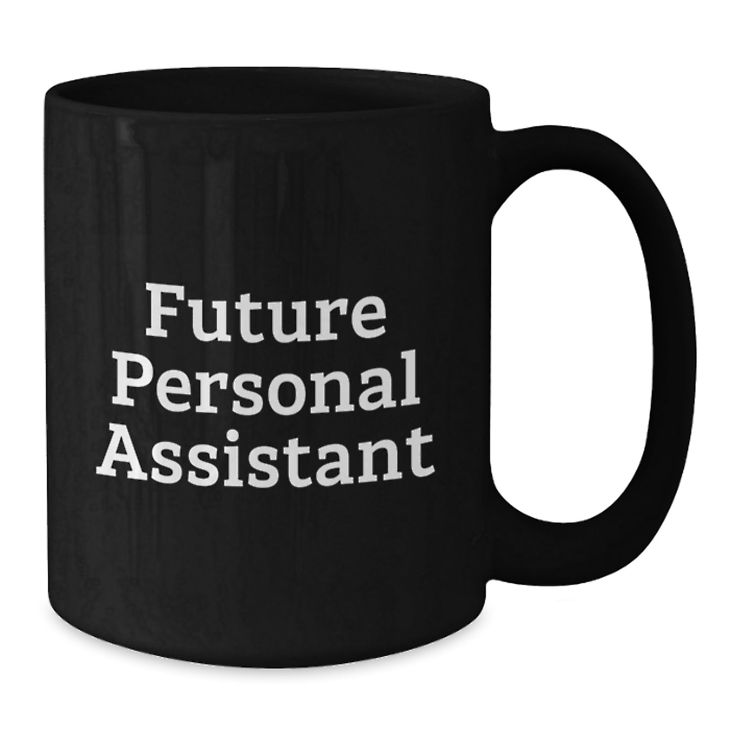 Funny Future Personal Assistant Gifts from Men to Personal Assistant, Black Coffee Mug for Birthday - Additional