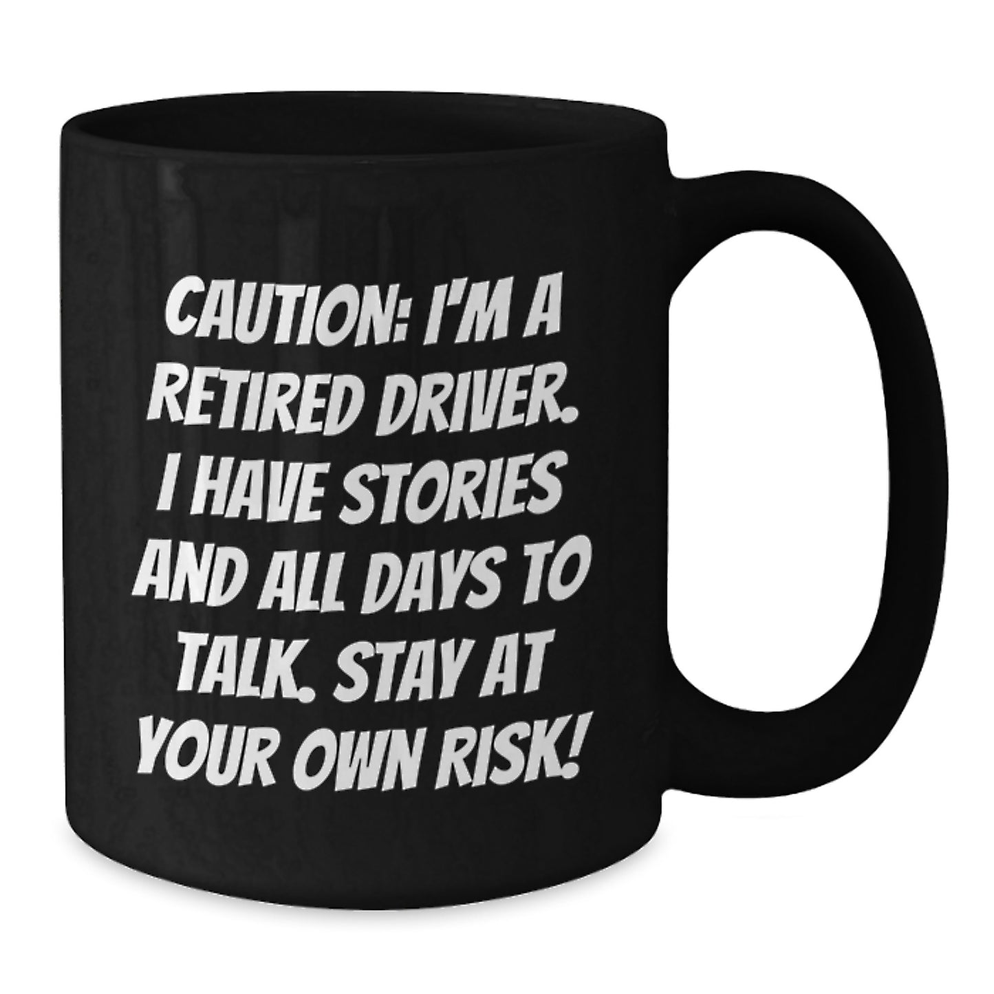 Funny Driver Gifts: Caution Quotes Black Coffee Mug for Birthday - Gifts from Friends for the Retired Driver - Additional