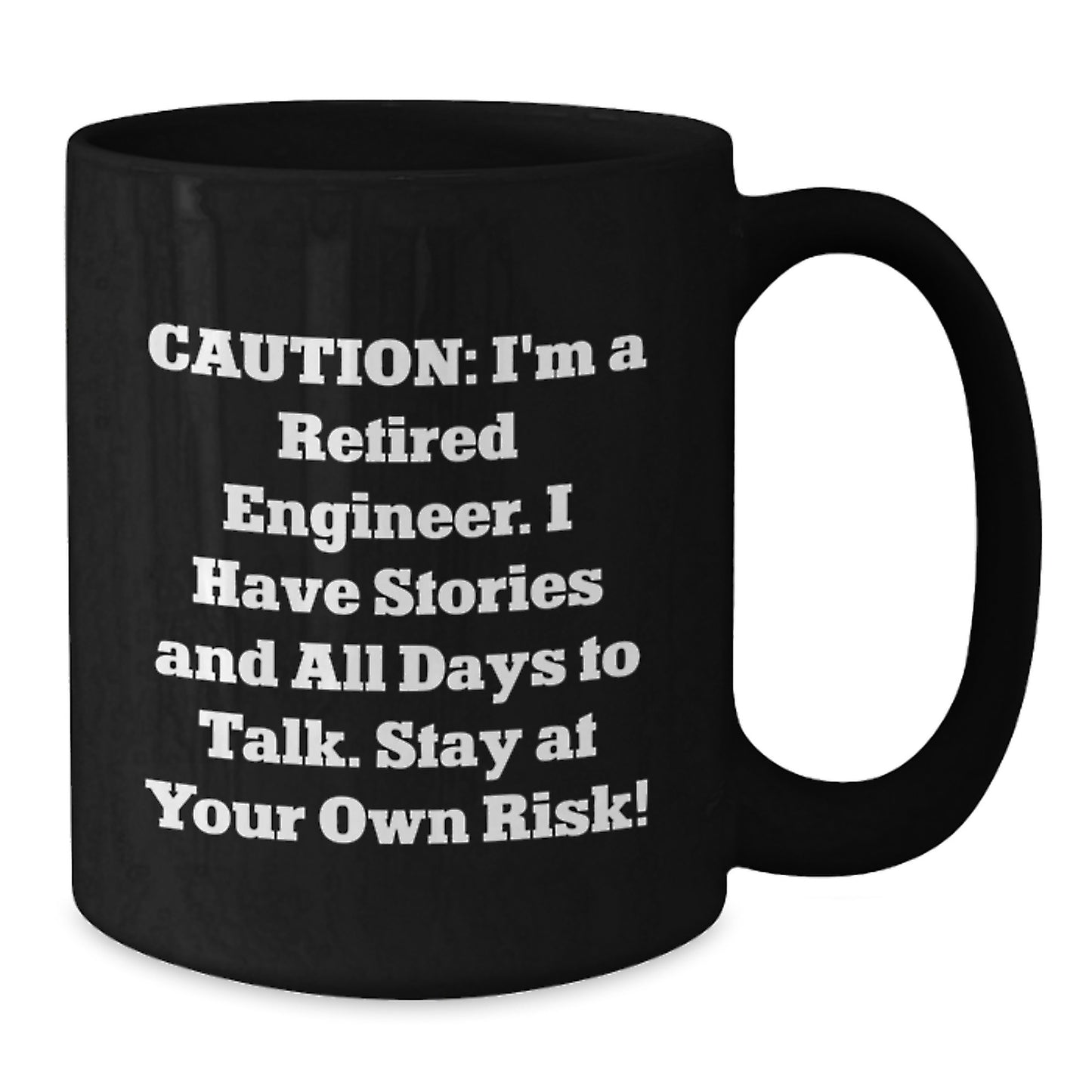 Engineer's Humorous Birthday Unique Gift - 'Caution: I'm A Retired Engineer...' - Black Coffee Mug, Gifts from Friends, for Engineers - Additional